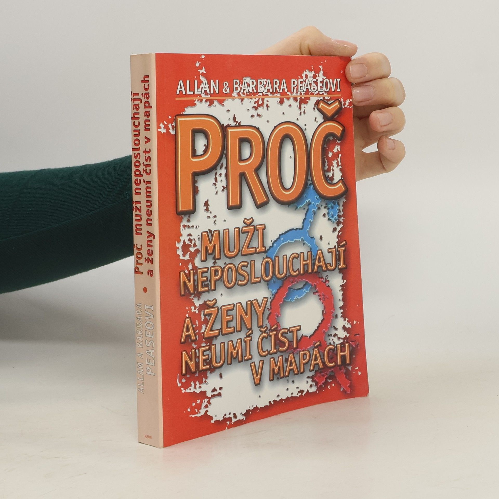 Allan Pease Proč muži neposlouchají a ženy neumí číst v mapách