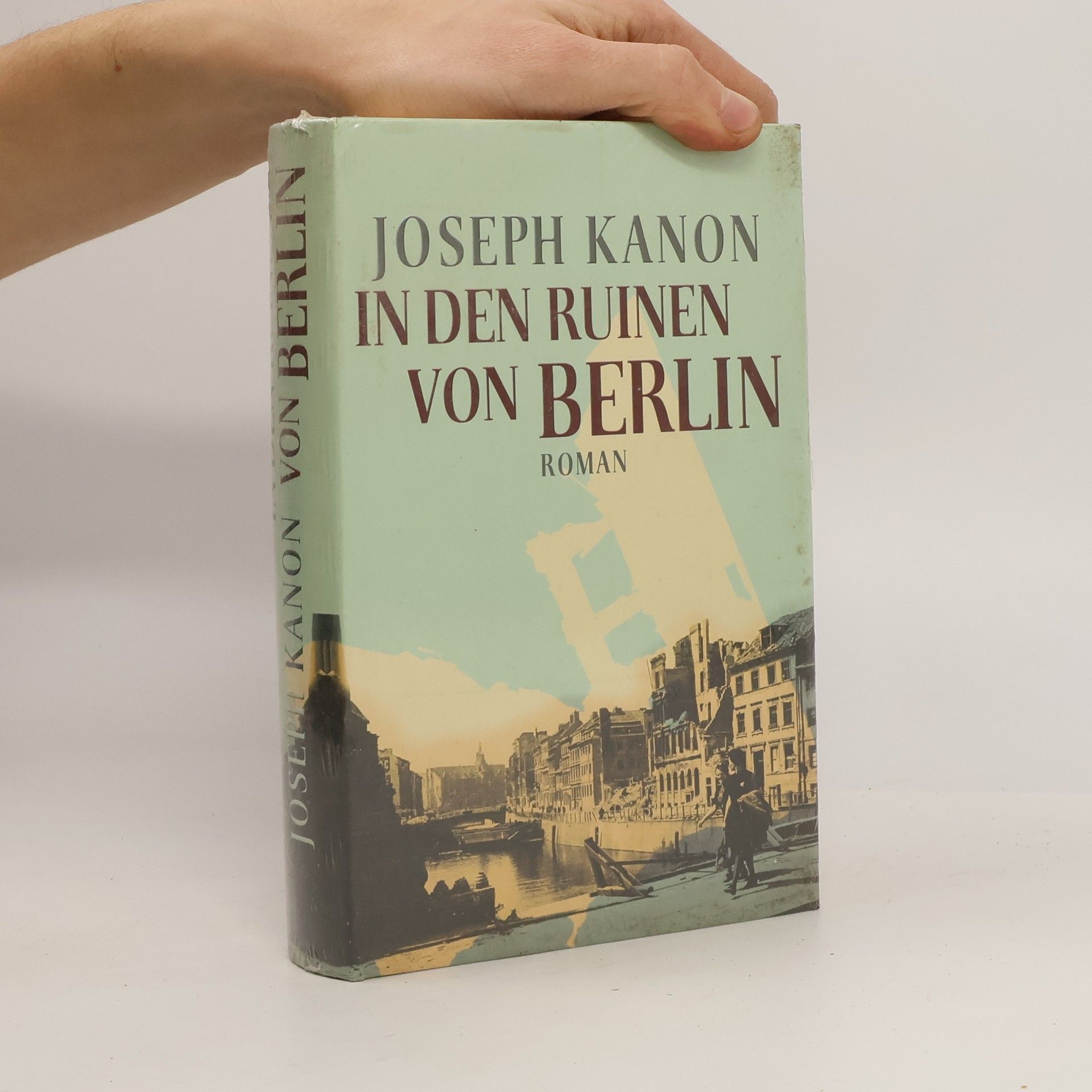 Joseph Kanon In den Ruinen von Berlin