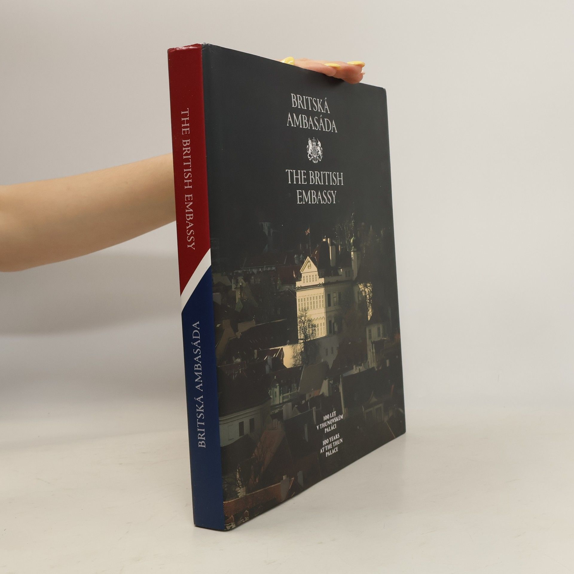 Filip Wittlich 100 let britské ambasády v Praze = 100 years of the British Embassy in Prague