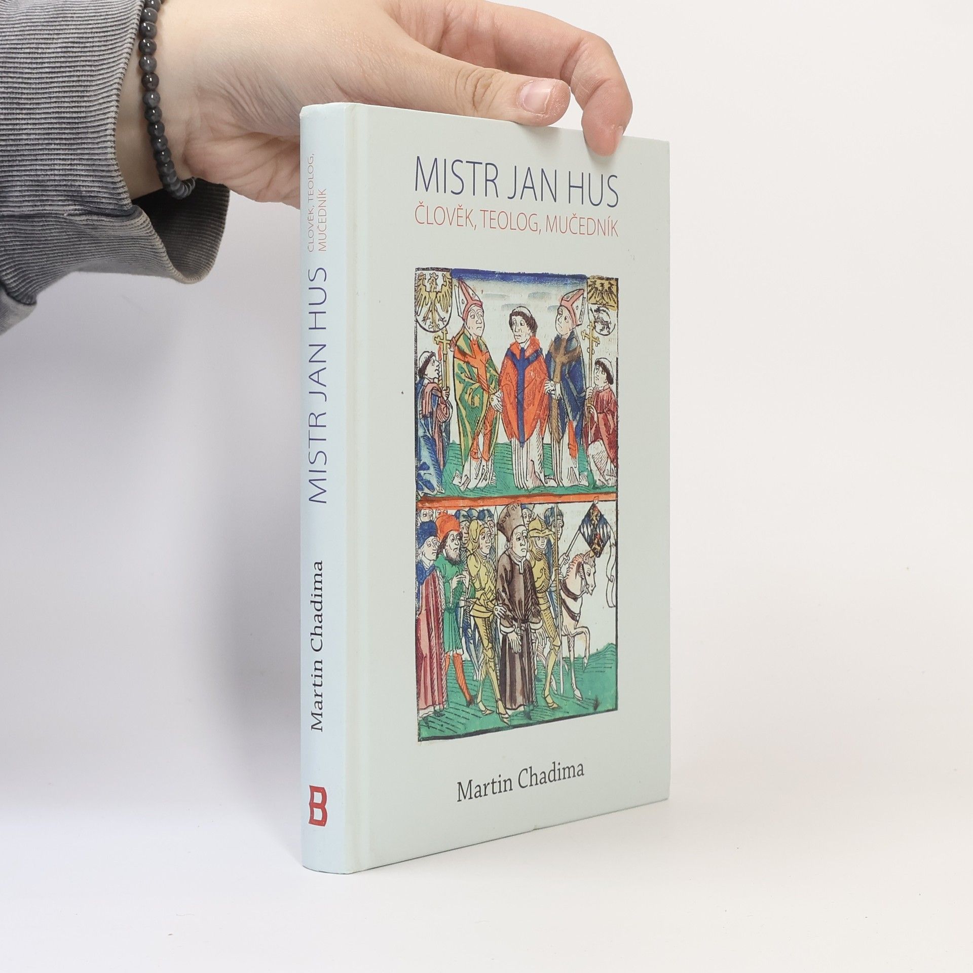 Martin Chadima Mistr Jan Hus: Člověk, teolog, mučedník