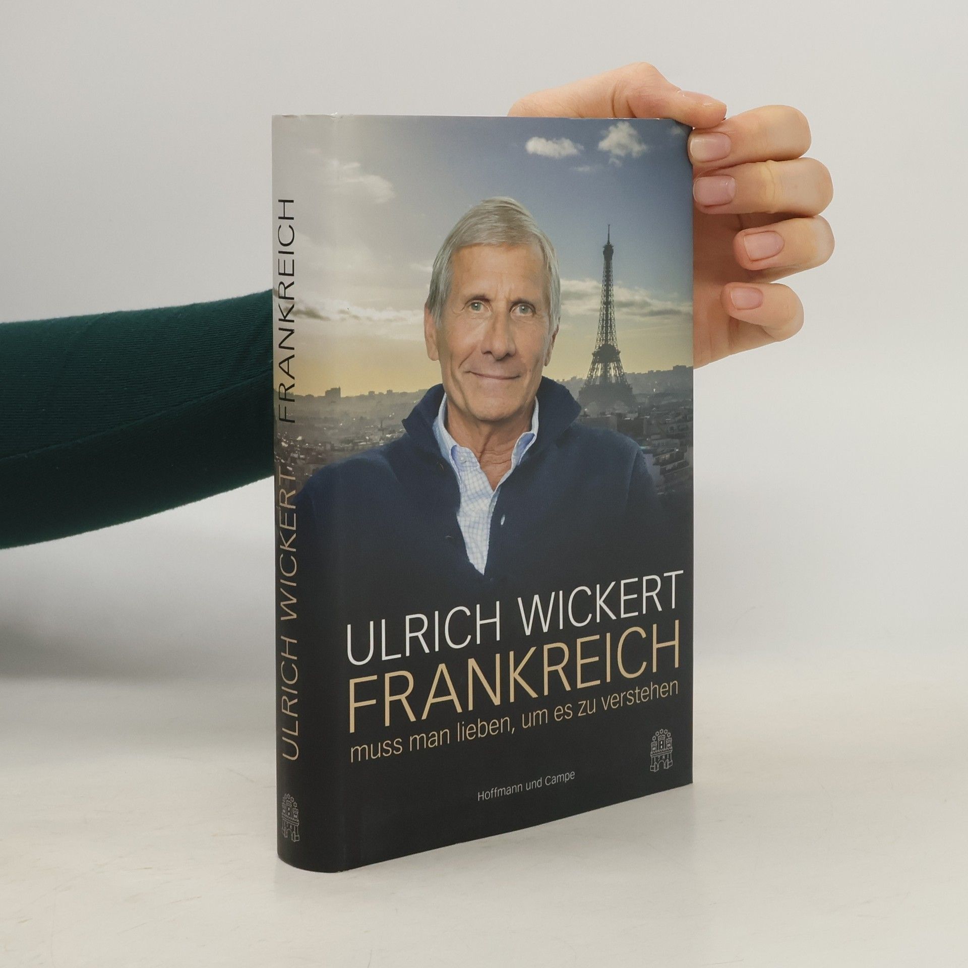 Ulrich Wickert Frankreich muss man lieben, um es zu verstehen