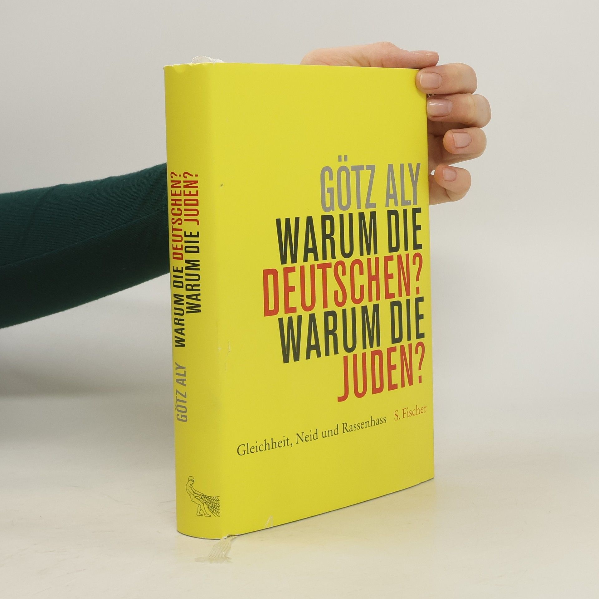 Götz Aly Warum die Deutschen? Warum die Juden?