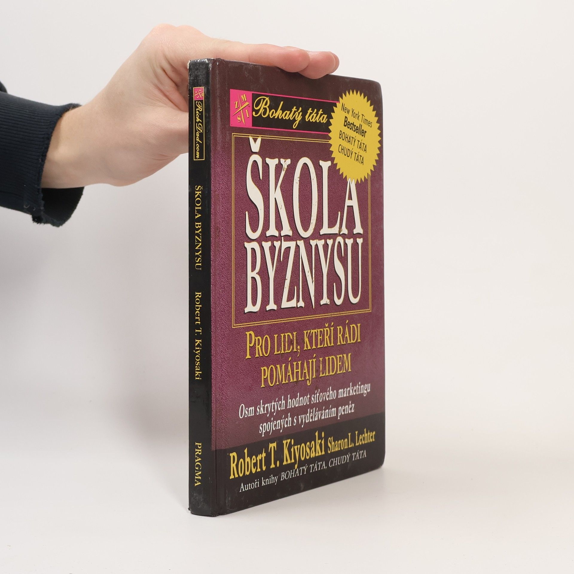 Robert Kiyosaki Škola byznysu : pro lidi, kteří rádi pomáhají lidem : osm skrytých hodnot síťového marketingu, spojených s vyděláváním peněz