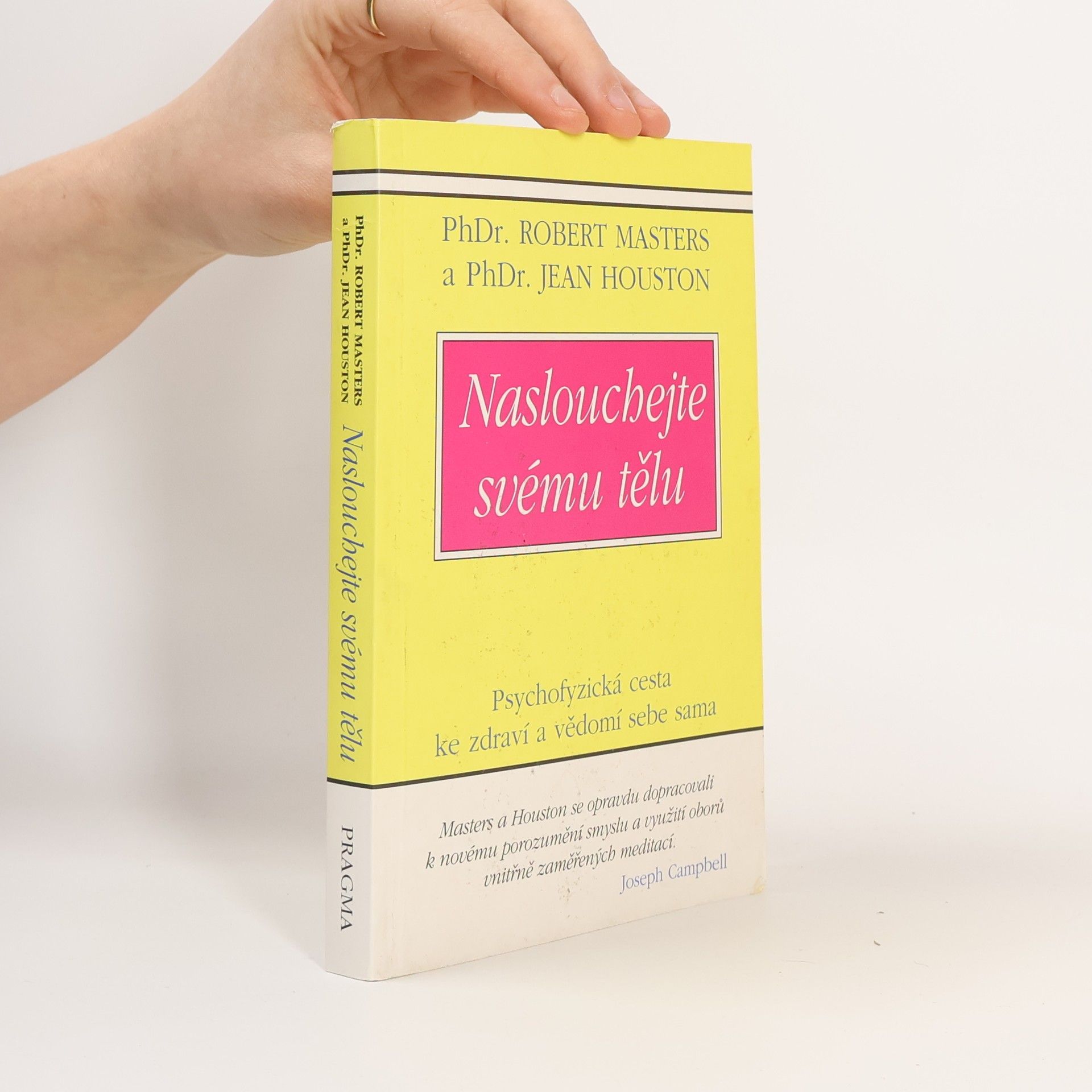 Robert E. L. Masters Naslouchejte svému tělu: Psychofyzická cesta ke zdraví a vědomí sebe sama