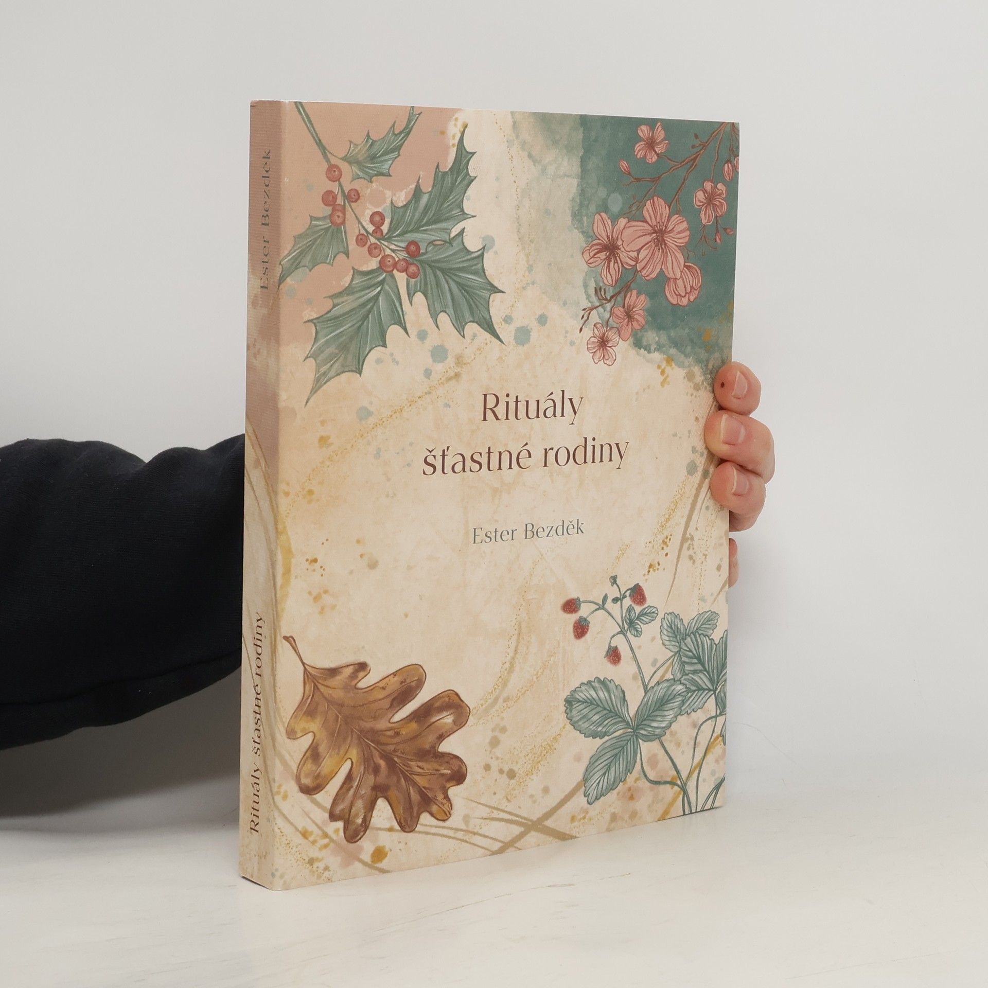 Ester Bezděk Rituály šťastné rodiny : průvodce šťastným dětstvím a naplněným rodičovstvím