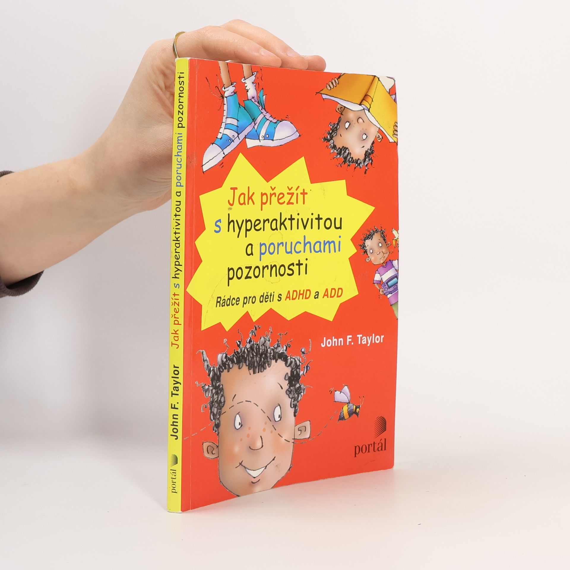 John F. Taylor Jak přežít s hyperaktivitou a poruchami pozornosti. Rádce pro děti s ADHD a ADD