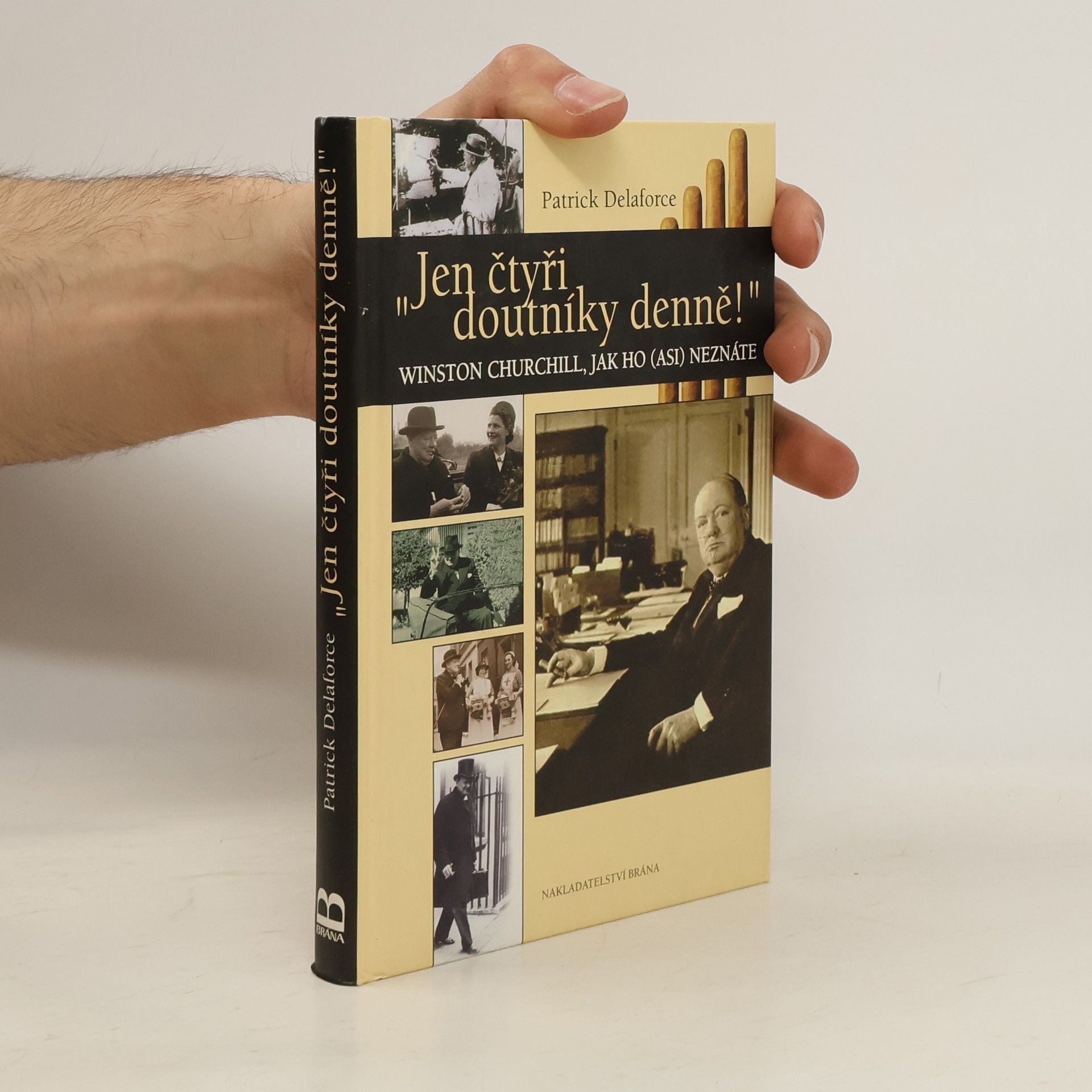 Patrick Delaforce "Jen čtyři doutníky denně!" Winston Churchill, jak ho (asi) neznáte