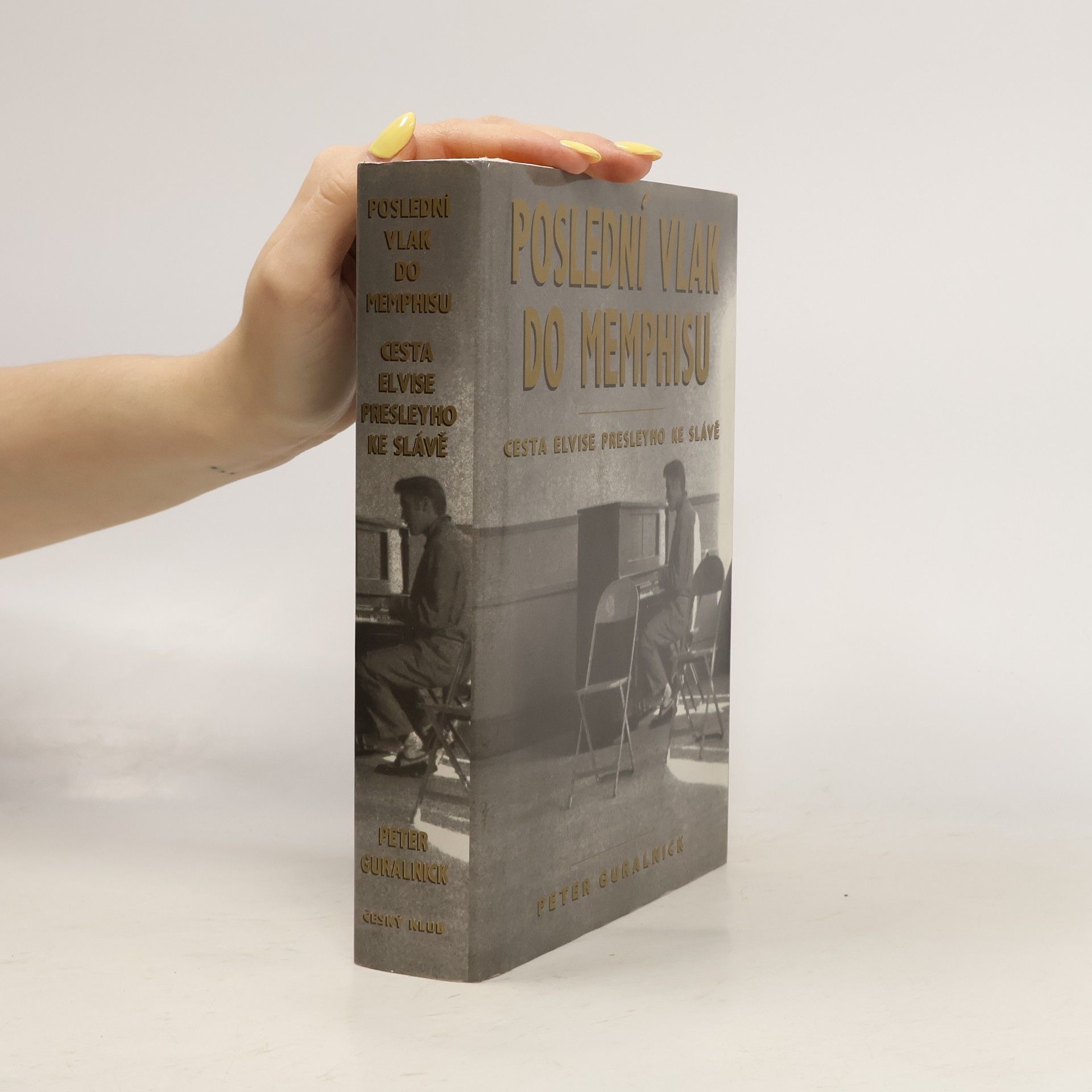 Poslední vlak do Memphisu : cesta Elvise Presleyho ke slávě