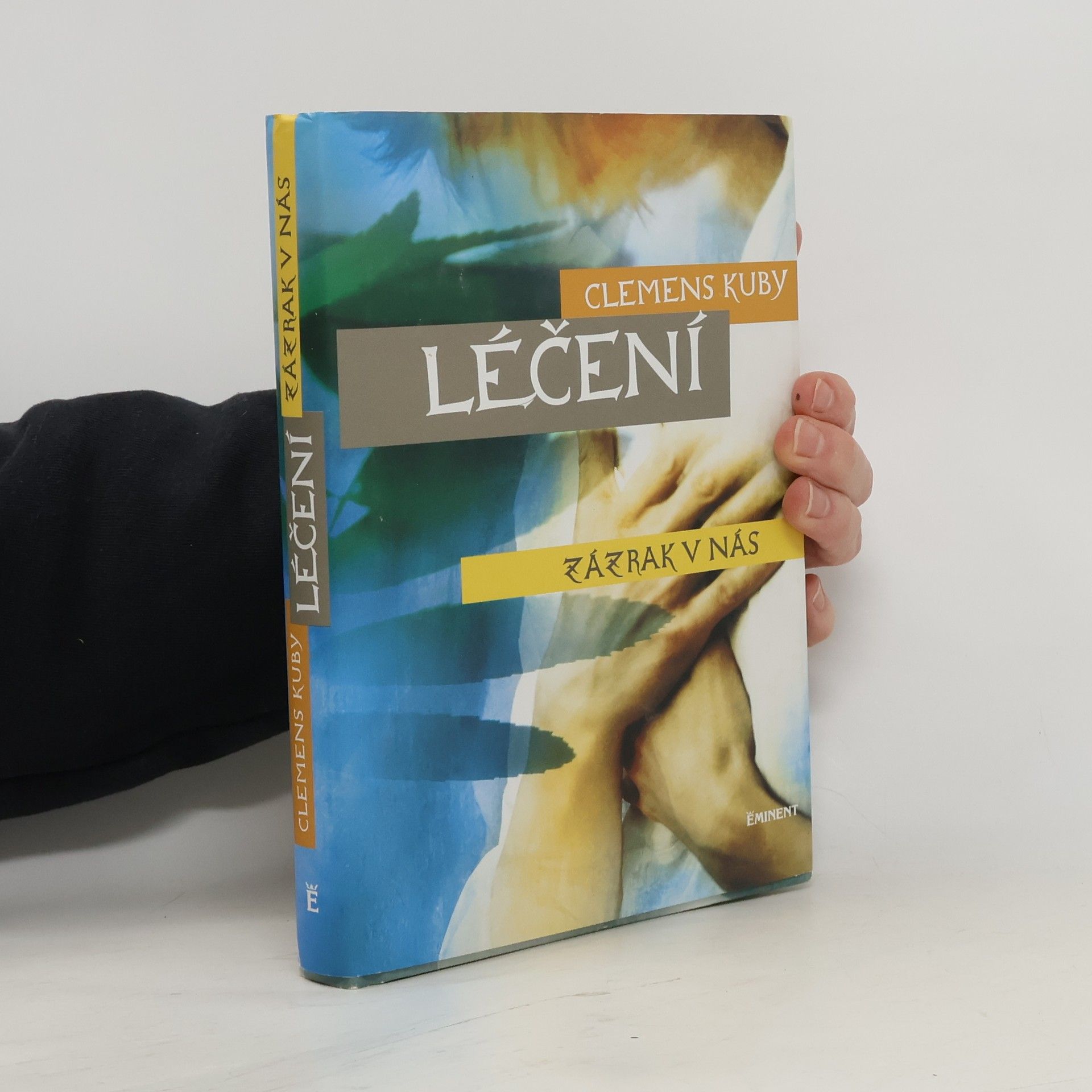 Clemens Kuby Léčení : zázrak v nás. Objevování procesů samoléčení