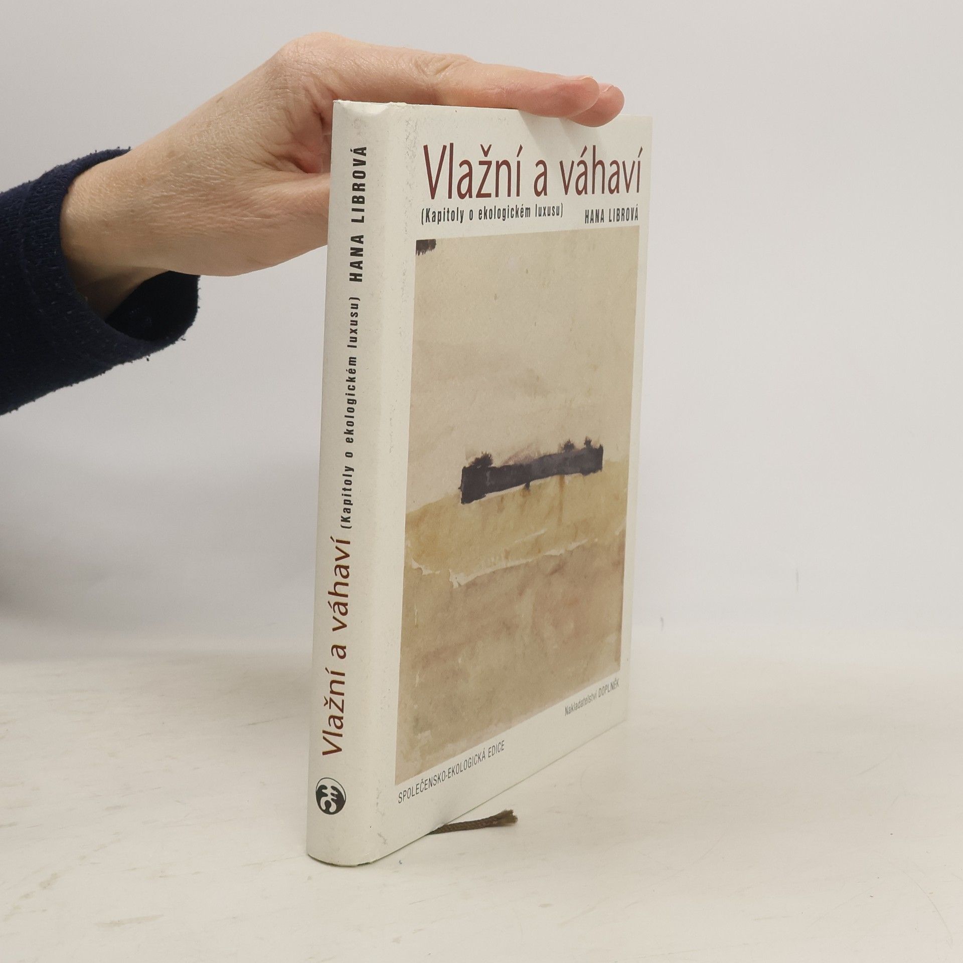 Vlažní a váhaví : (kapitoly o ekologickém luxusu)