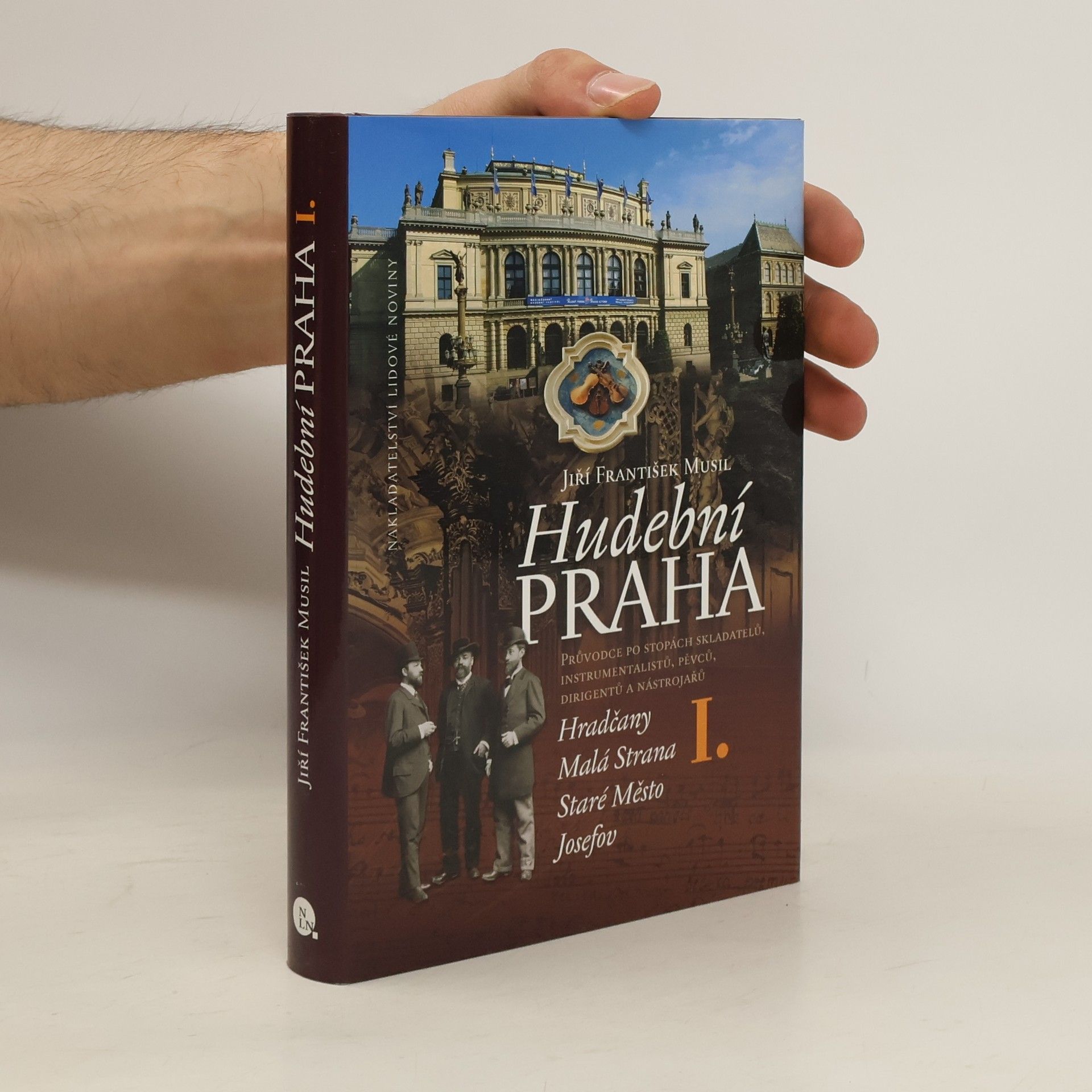 Jiří F. Musil Hudební Praha I. Průvodce po stopách skladatelů, instrumentalistů, pěvců, dirigentů a nástrojářů.