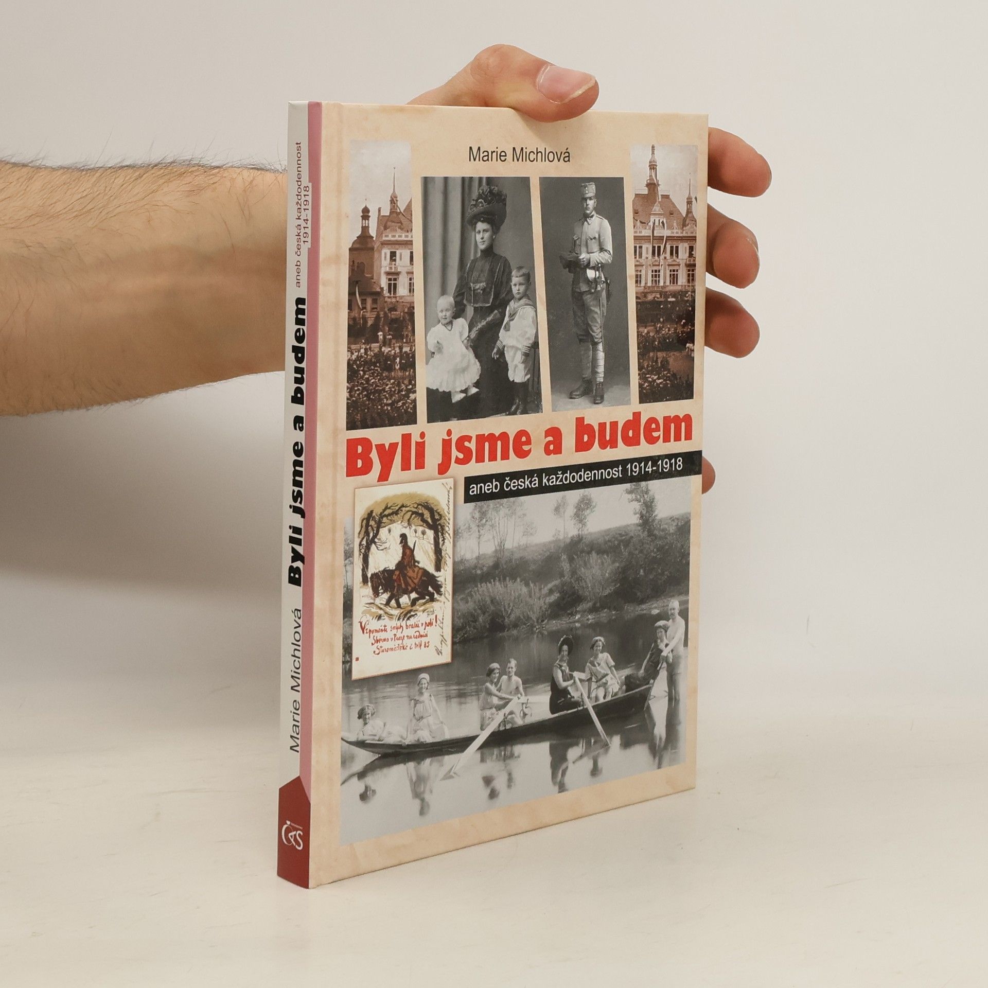 Marie Michlová Byli jsme a budem, aneb, Česká každodennost. 1914-1918