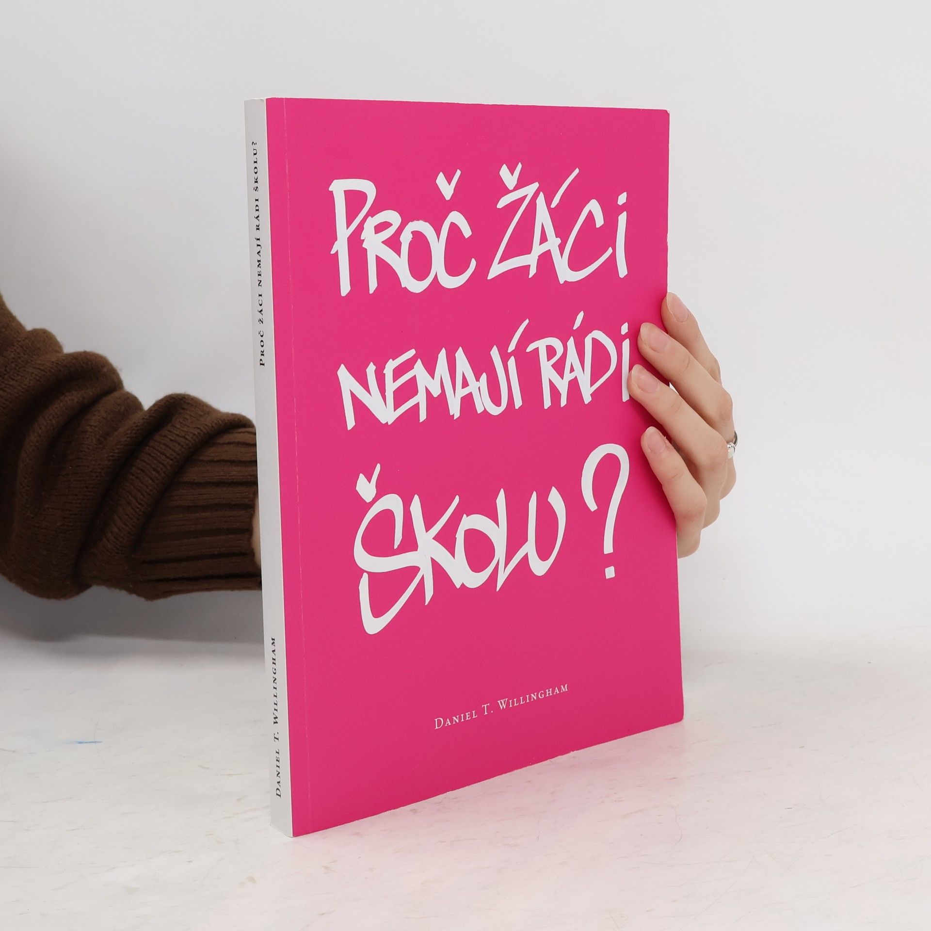 Daniel T. Willingham Proč žáci nemají rádi školu?