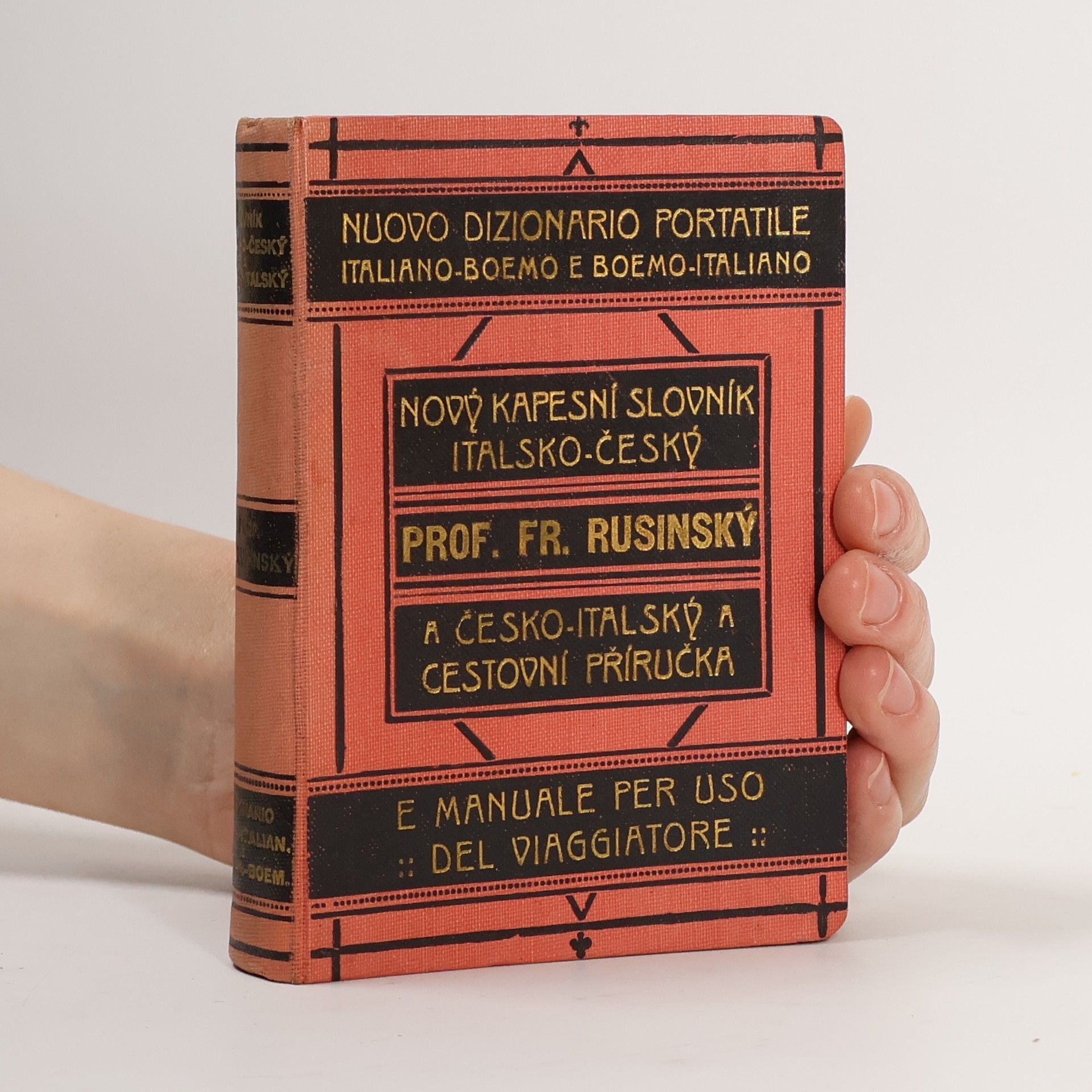 Rusinský František Nový kapesní slovník italsko-český a česko-italský a cestovní příručka. Nuovo dizionario portable italiano-boemo e boemo-italiano e manuale per uso