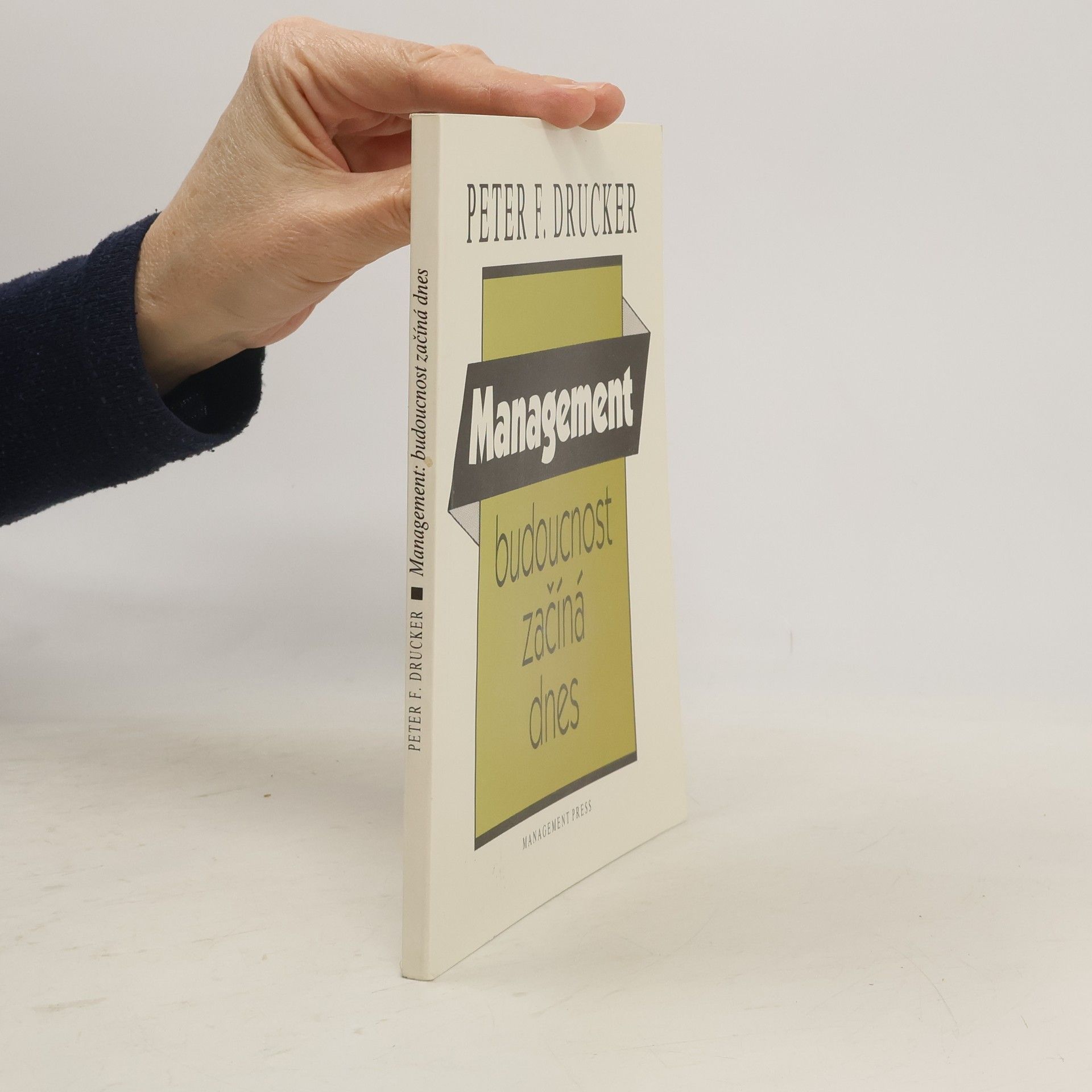 Peter Ferdinand Drucker Management: Budoucnost začíná dnes