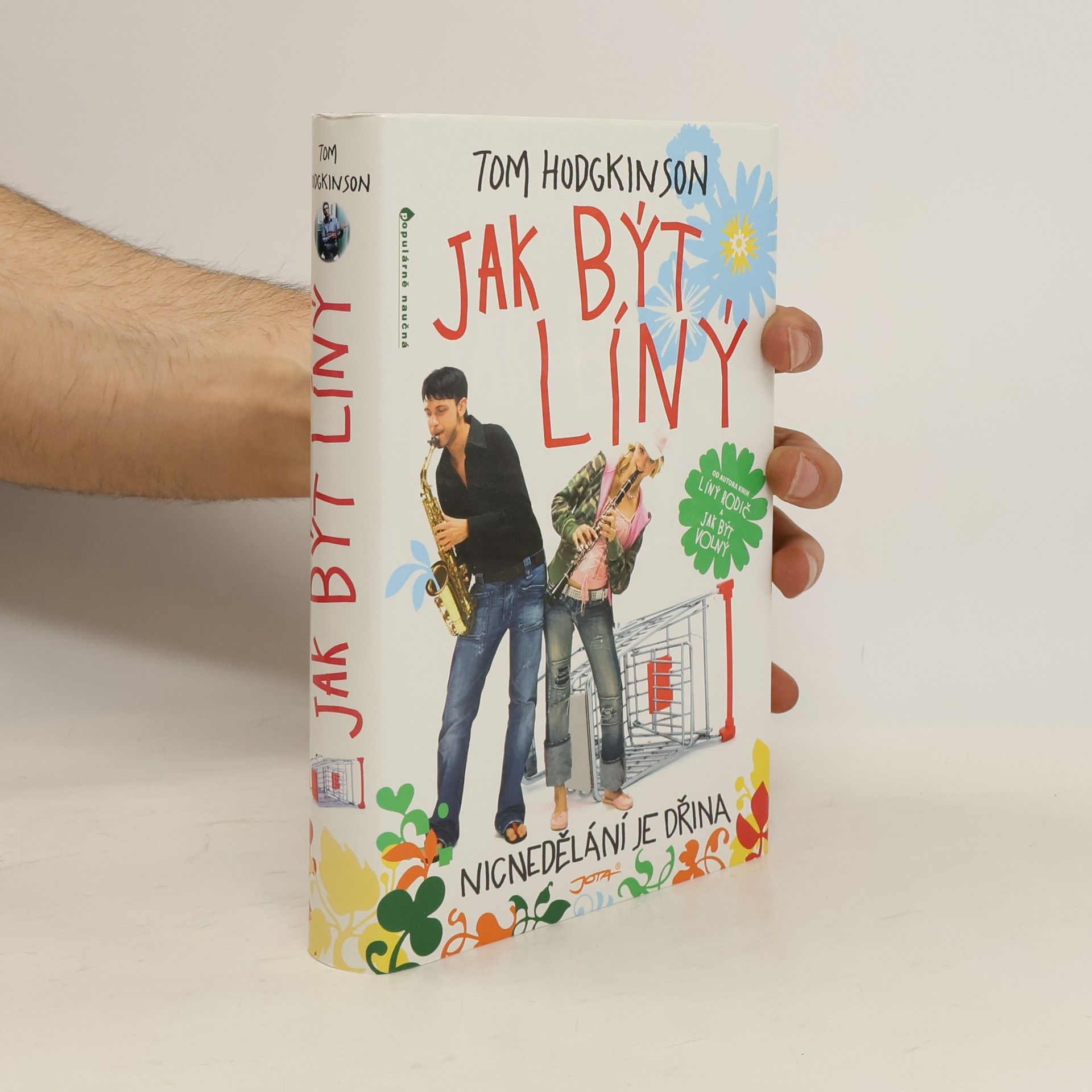 Tom Hodgkinson Jak být líný. Nicnedělání je dřina