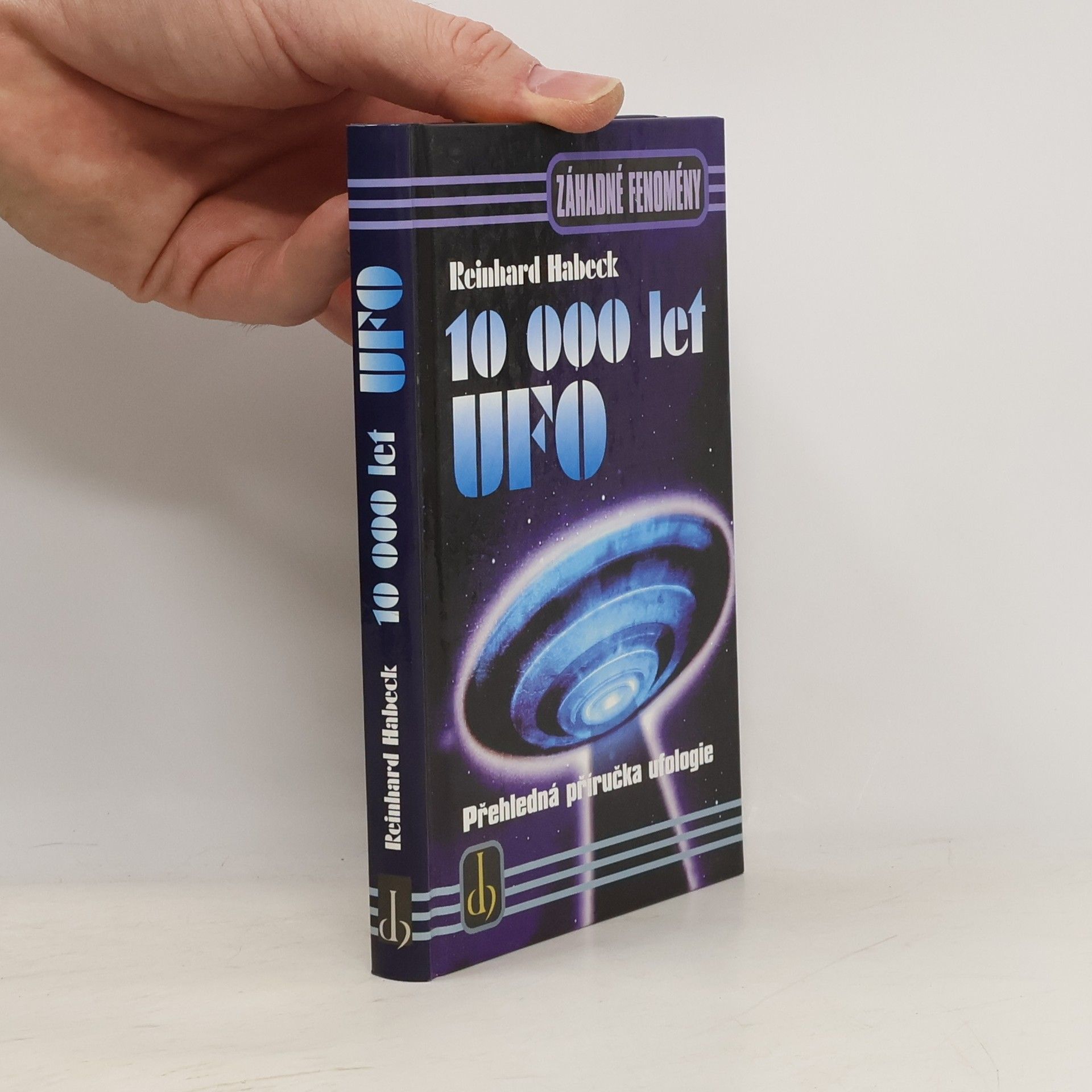 Reinhard Habeck 10000 let UFO: Přehledná příručka ufologie