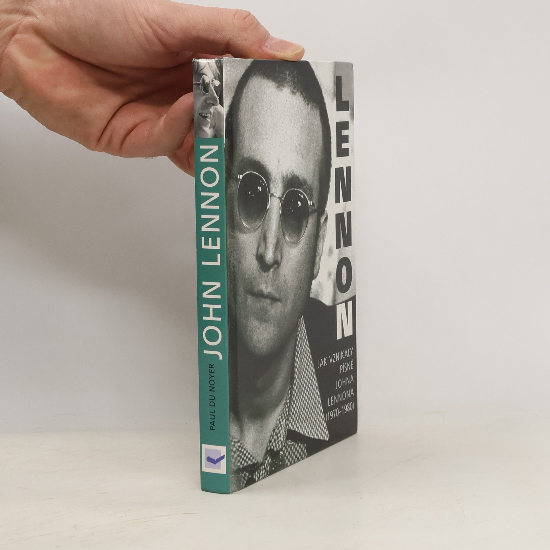 Paul Du Noyer John Lennon. Jak vznikaly písně Johna Lennona /1970-1980/