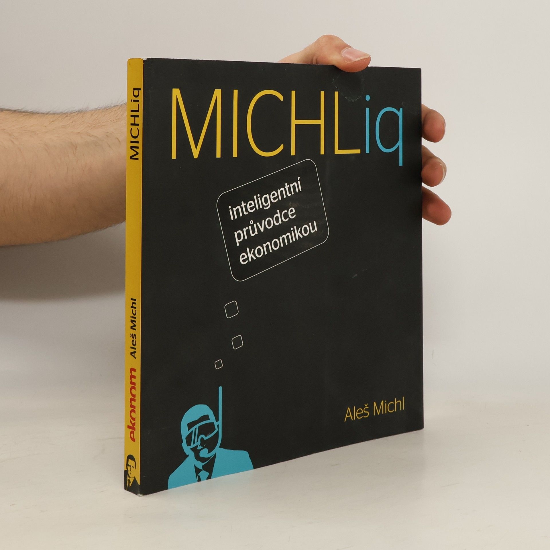 Aleš Michl MICHLiq. Inteligentní průvodce ekonomikou