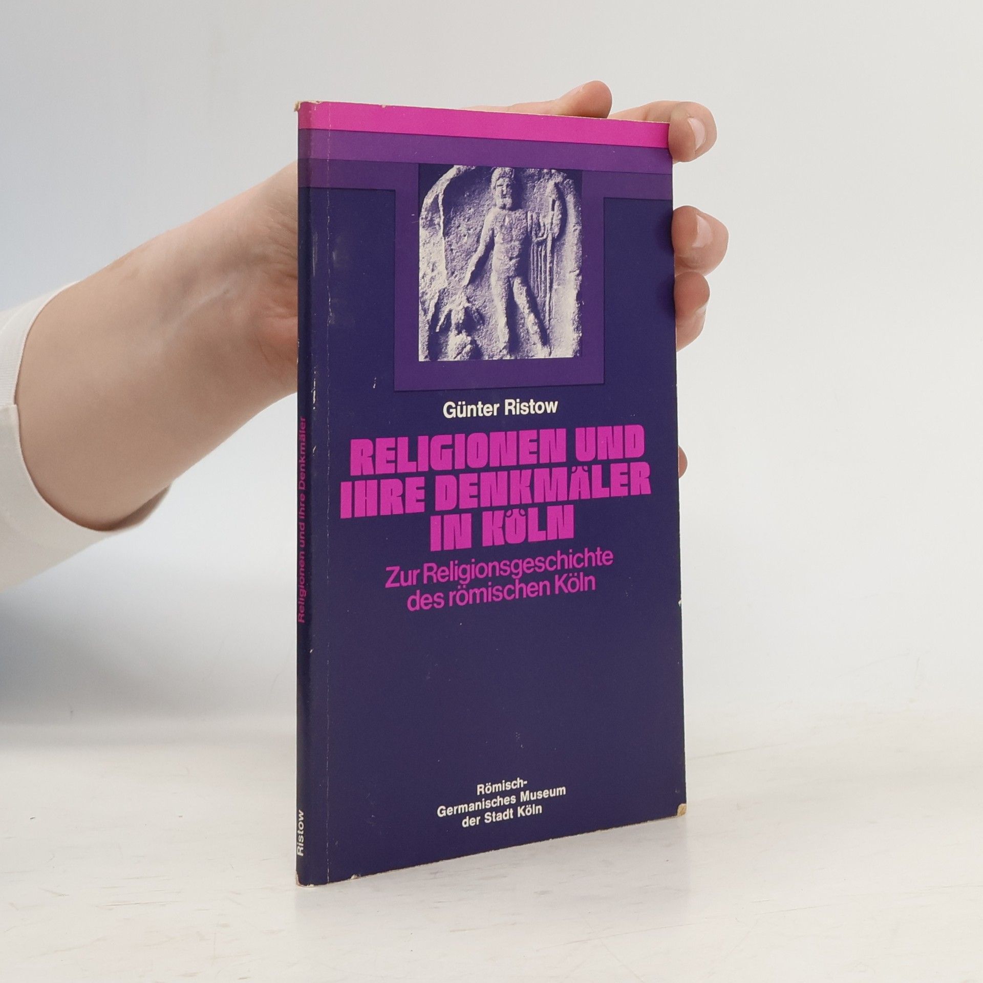 Günter Ristow Religionen und ihre denkmäler in Köln