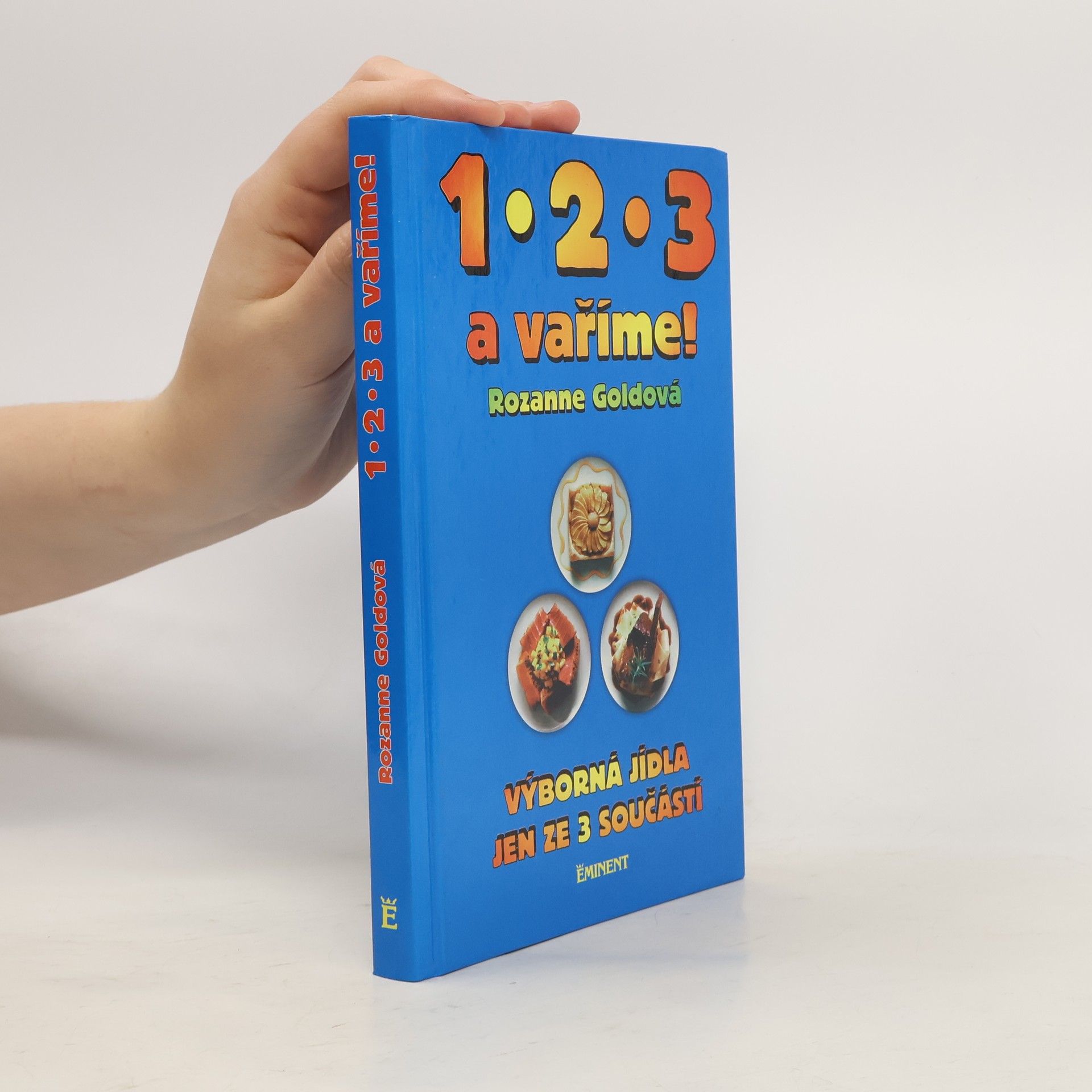 Rozanne Gold 1.2.3. a vaříme. Výborná jídla jen ze 3 součástí
