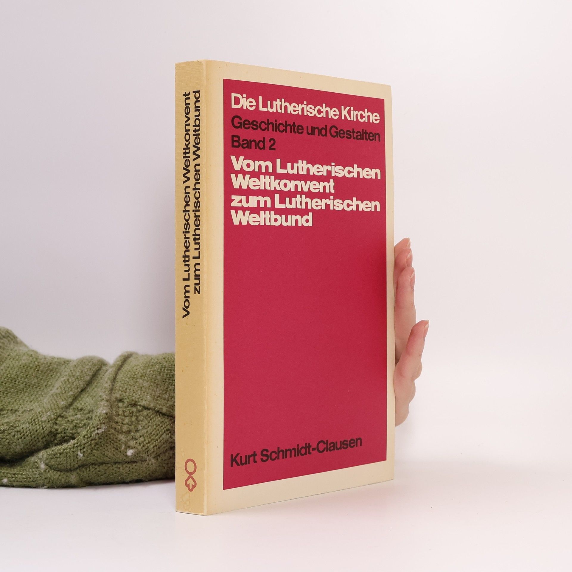 Kurt Schmidt-Clausen Vom Lutherischen Weltkonvent zum Lutherischen Weltbund