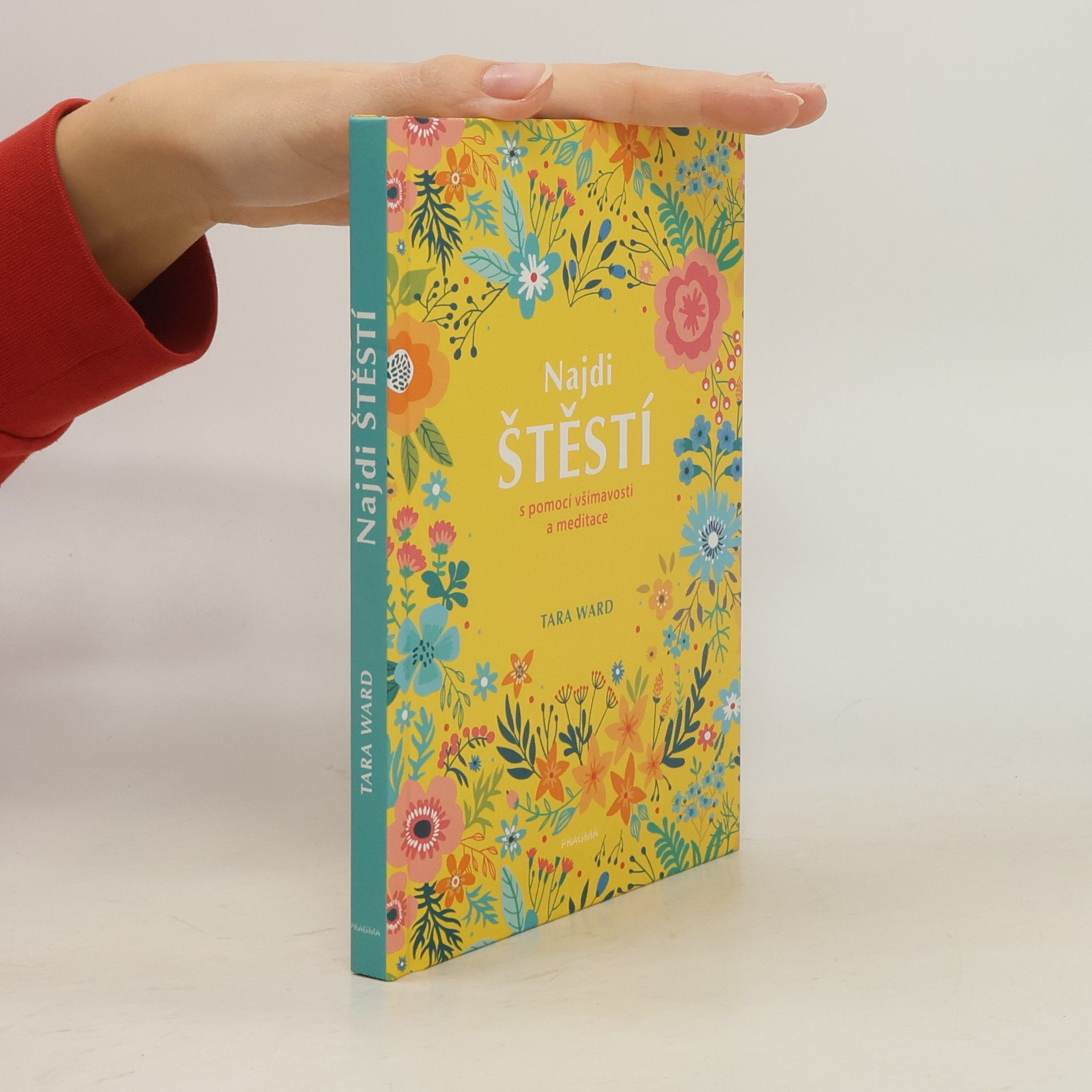 Tara Ward Najdi štěstí : s pomocí všímavosti a meditace