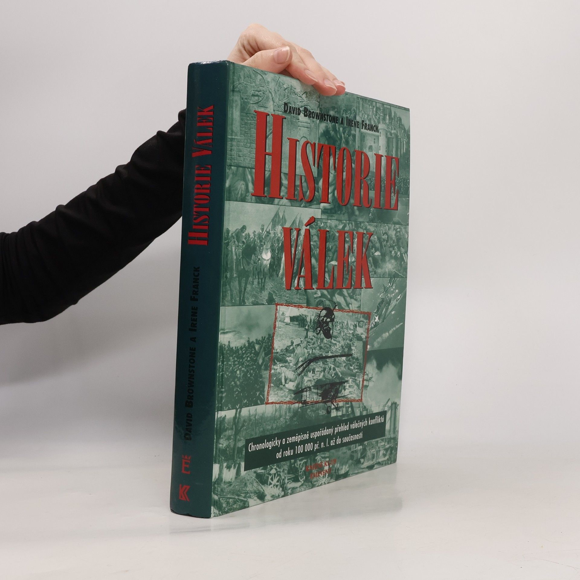 David M. Brownstone Historie válek. Chronologicky a zeměpisně uspořádaný přehled válečných konfliktů od roku 100000 př.n.l. do současnosti