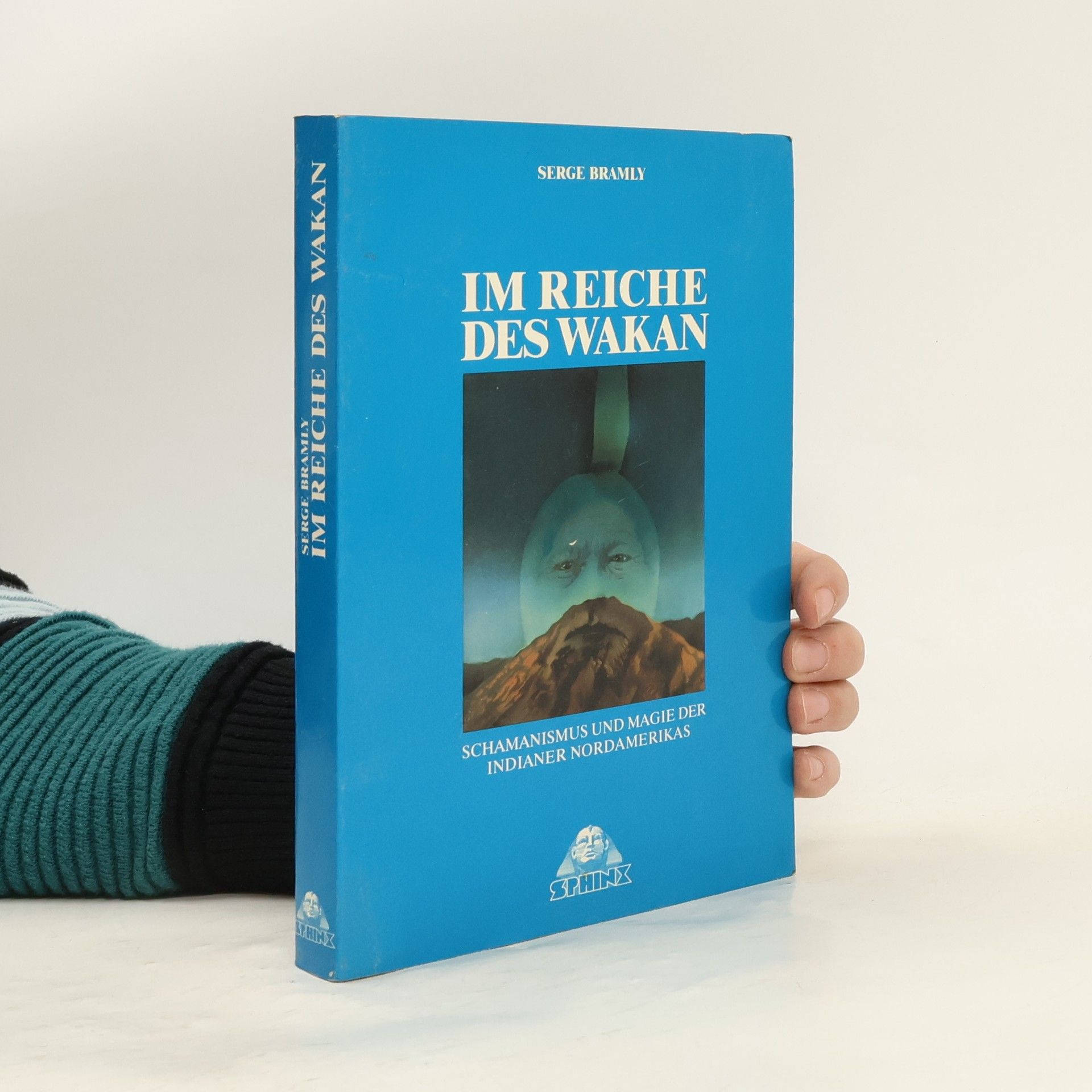 Serge Bramly Im Reiche des Wakan. Schamanismus und Magie der Indianer Nordamerikas