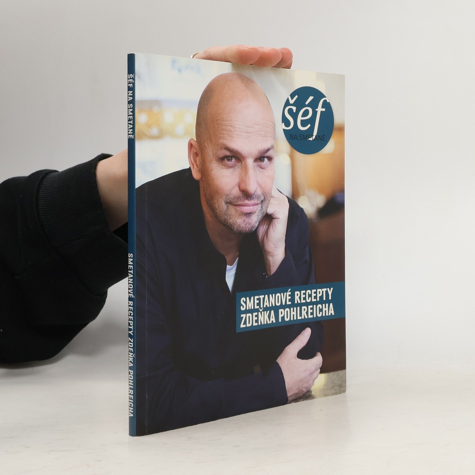 Zdeněk Pohlreich Šéf na smetaně : smetanové recepty Zdeňka Pohlreicha