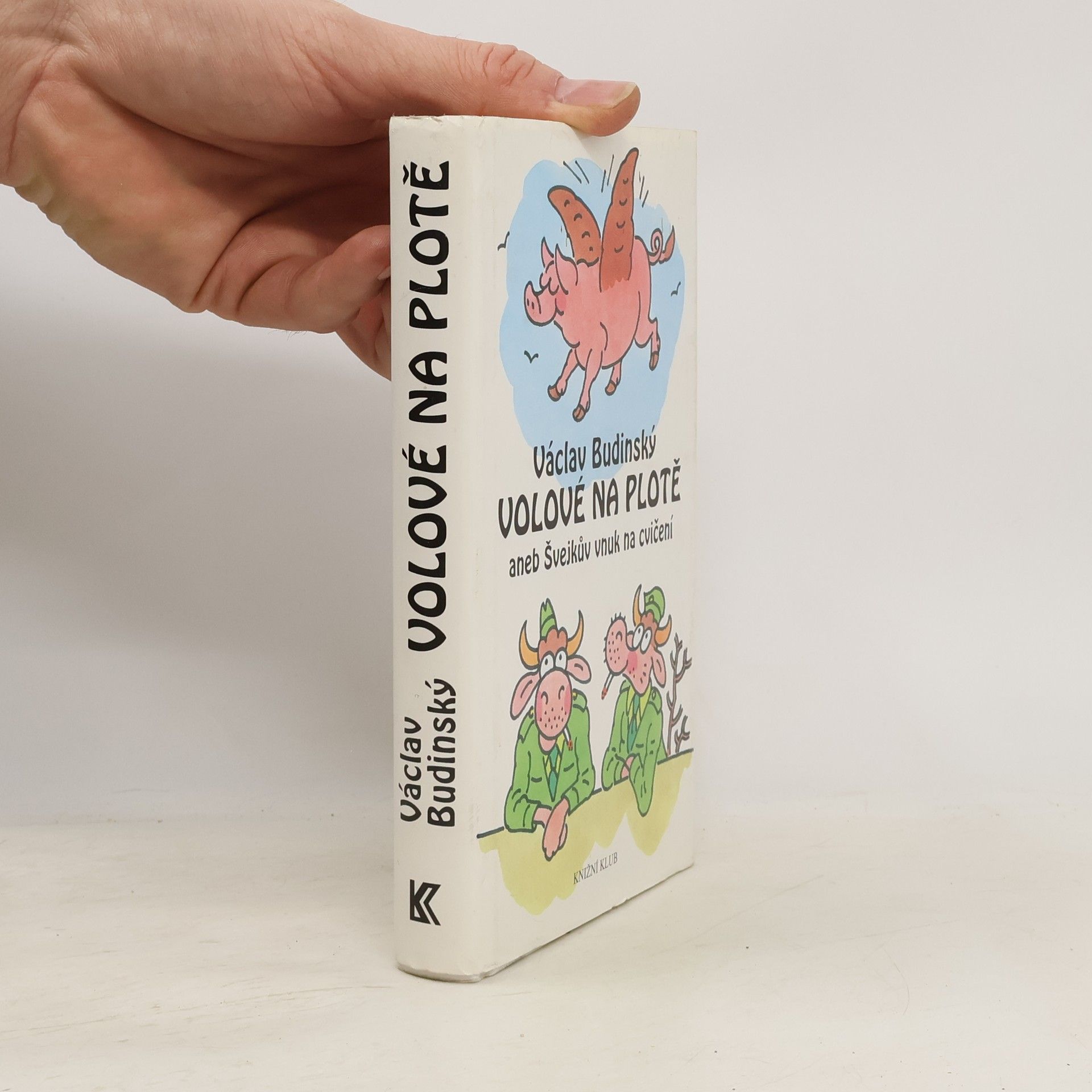 Václav Budinský Volové na plotě aneb Švejkův vnuk na cvičení