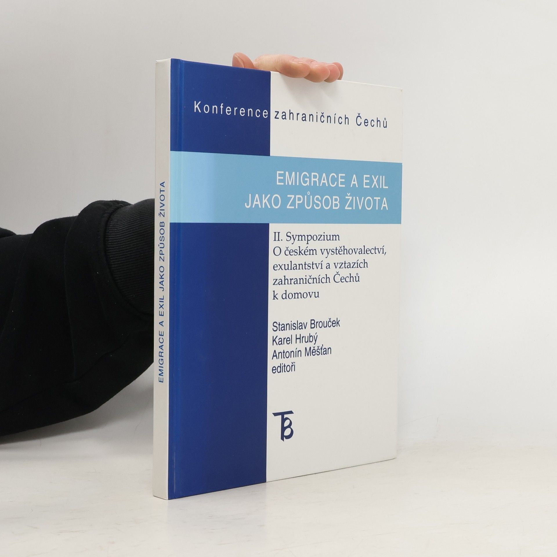 Kolektiv autorů Emigrace a exil jako způsob života : II. sympozium o českém vystěhovalectví, exulantství a vztazích zahraničních Čechů k domovu