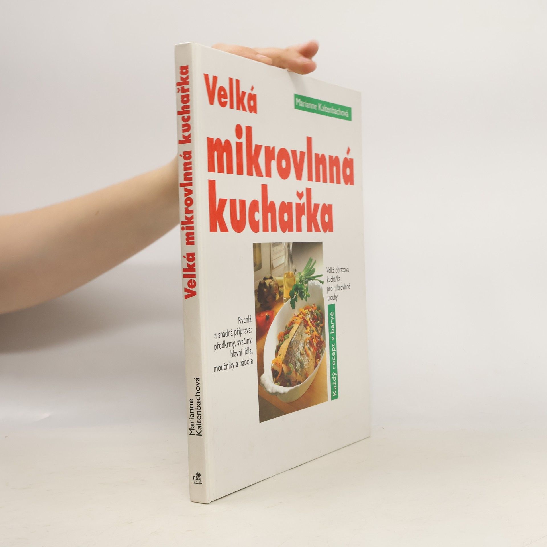 Marianne Kaltenbach Velká mikrovlnná kuchařka: Velká obrazová kuchařka pro mikrovlnné trouby