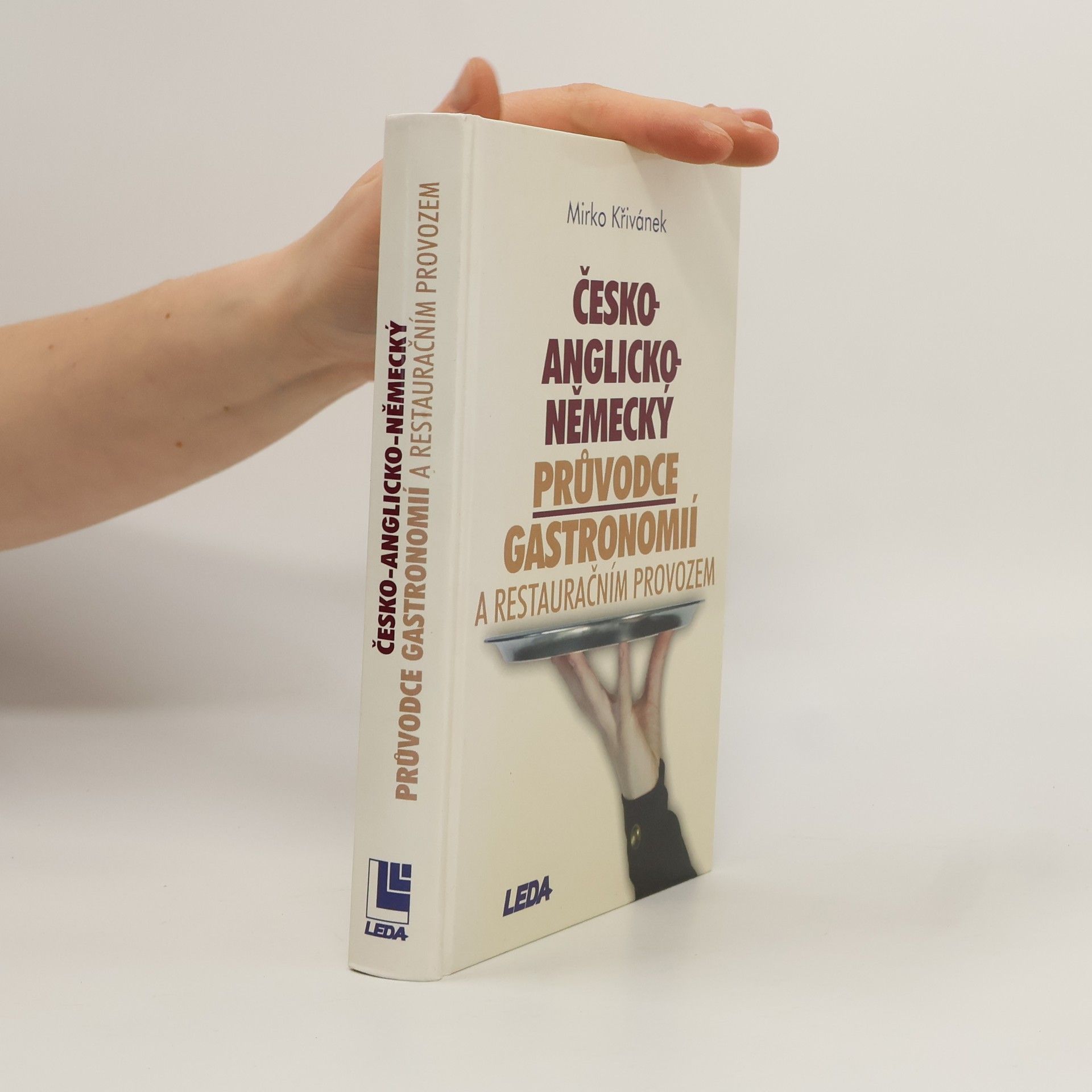 Mirko Křivánek Česko-anglicko-německý průvodce gastronomií a restauračním provozem