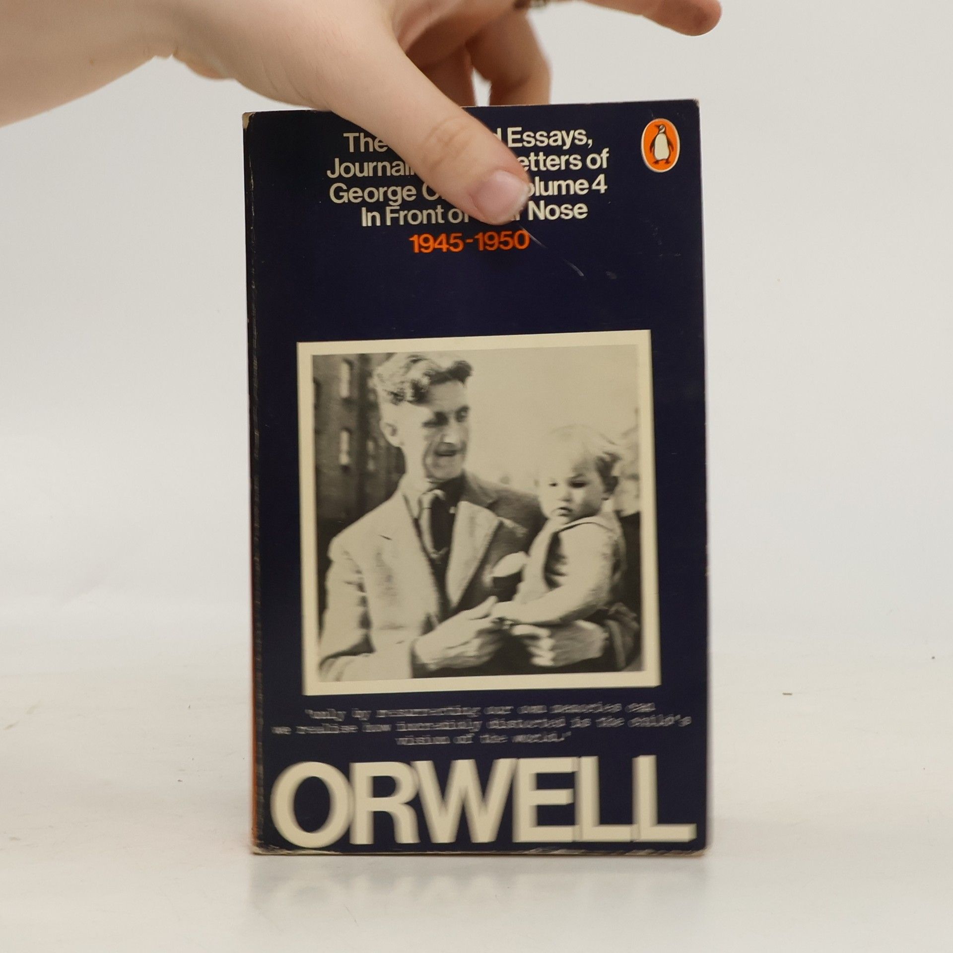 George Orwell The collected essays, journalism and letters of George Orwell. Vol. 4, In front of your nose, 1945-1950