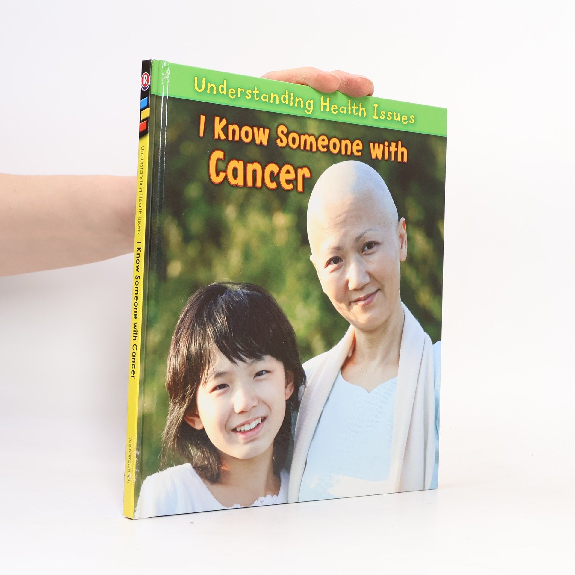 Sue Barraclough Understanding Health Issues: I Know Someone with Cancer