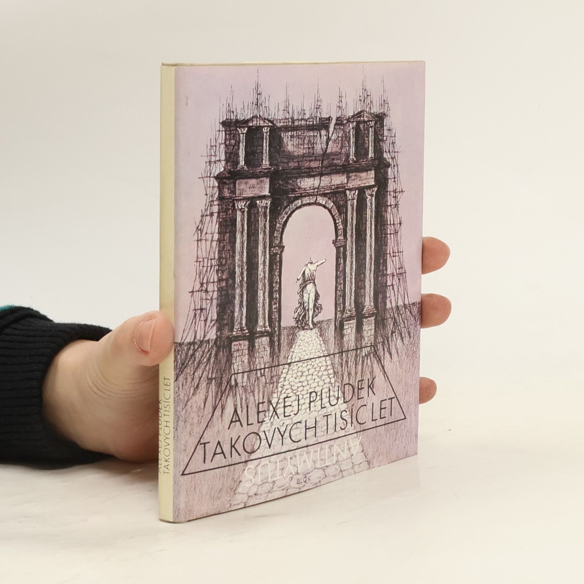 Alexej Pludek Takových tisíc let. Antimýtus