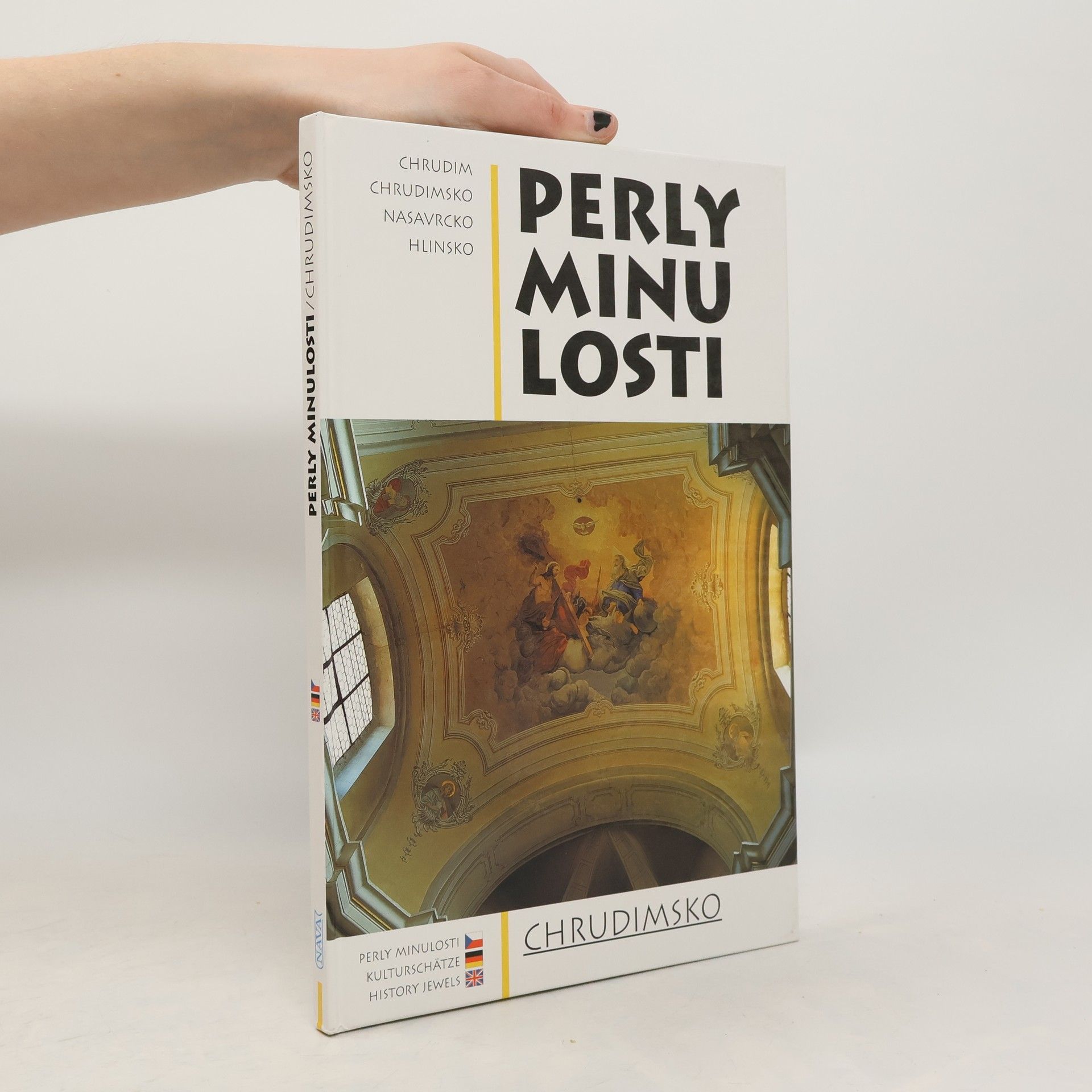 František Nesejt Perly minulosti : Chrudimsko = Kunst Schätze der Vergangenheit : <<Das>>Gebiet um Chrudim = History jewels : Chrudim area