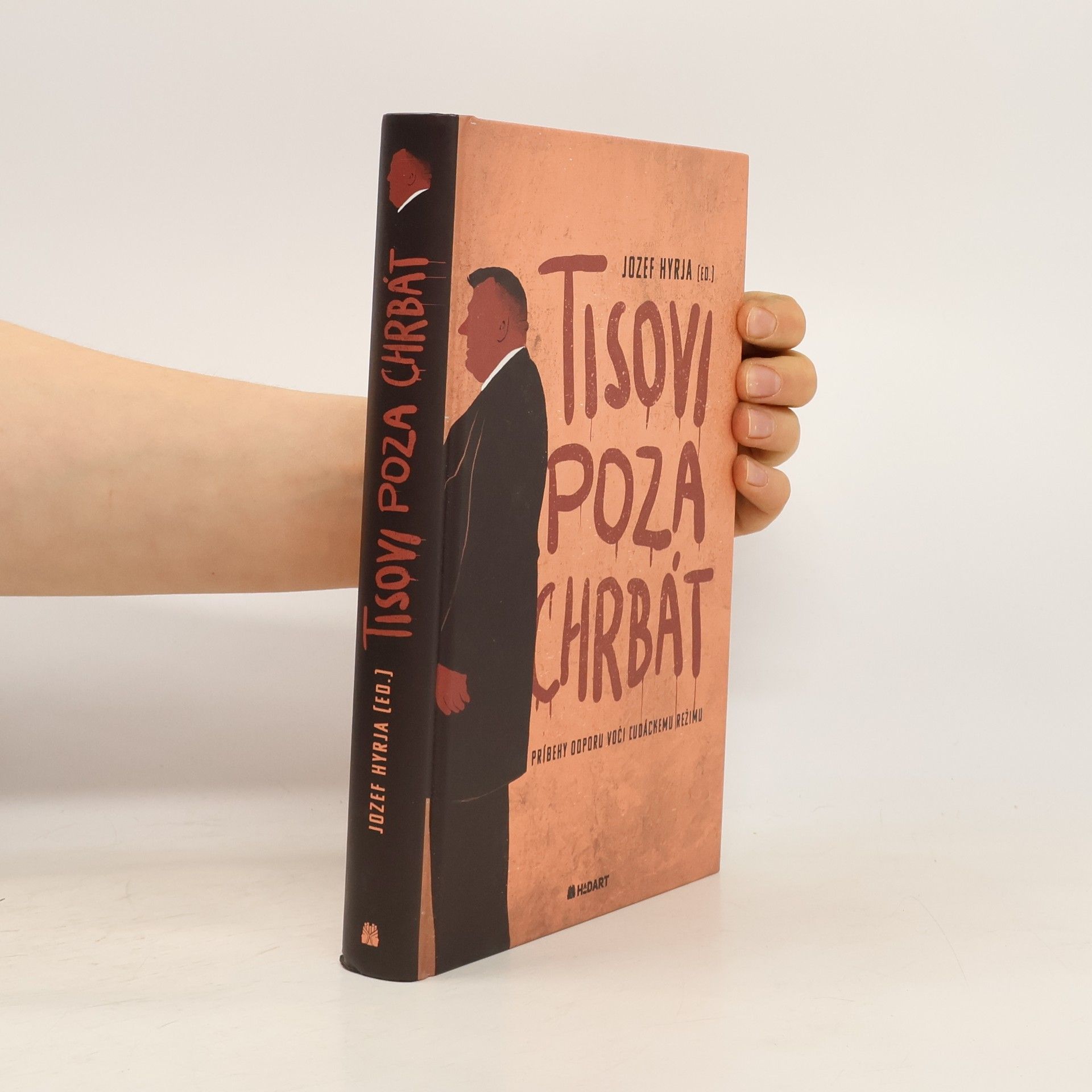 Jozef Hyrja Tisovi poza chrbát: Príbehy odporu voči ľudáckemu režimu