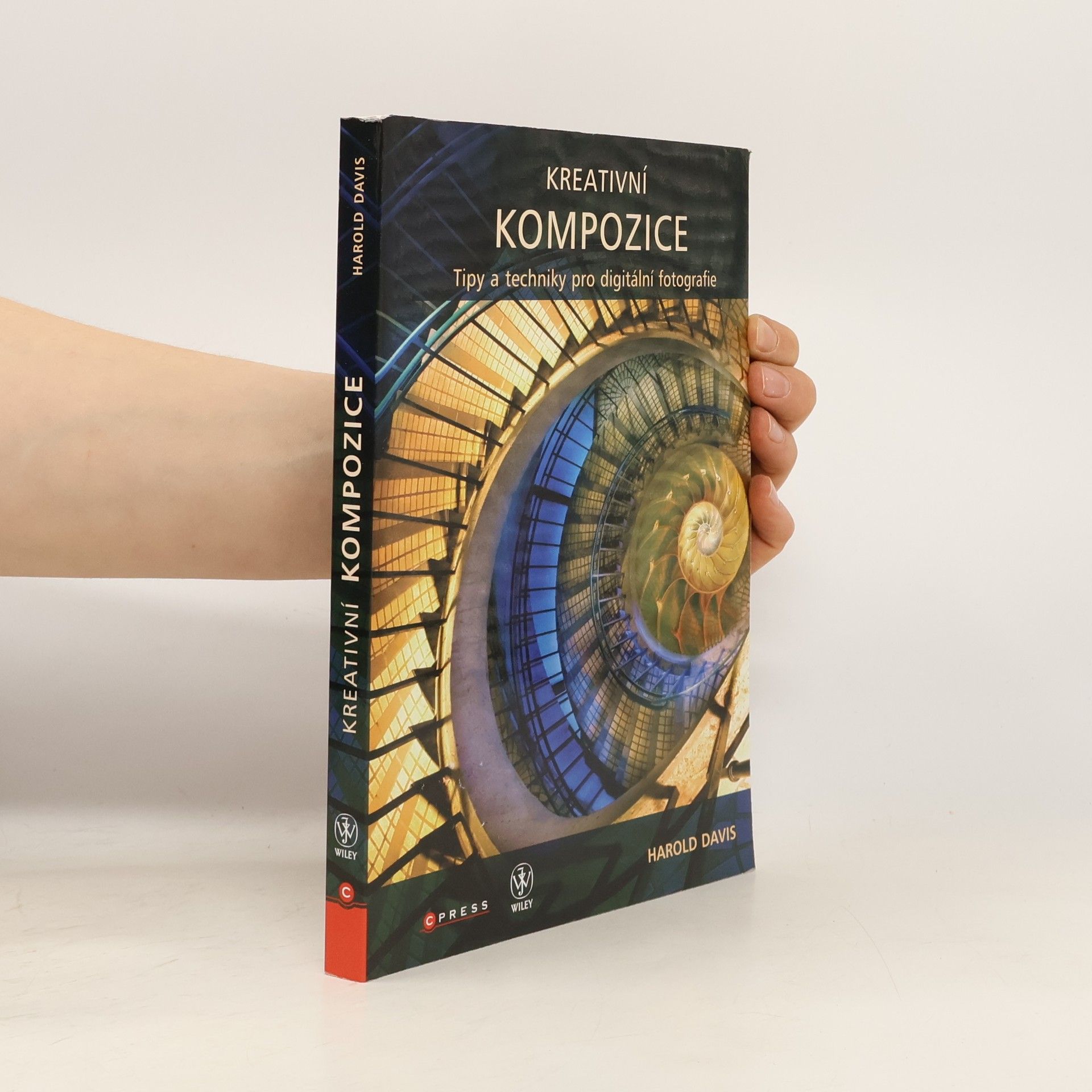 Harold Davis Kreativní kompozice: Tipy a techniky pro digitální fotografie