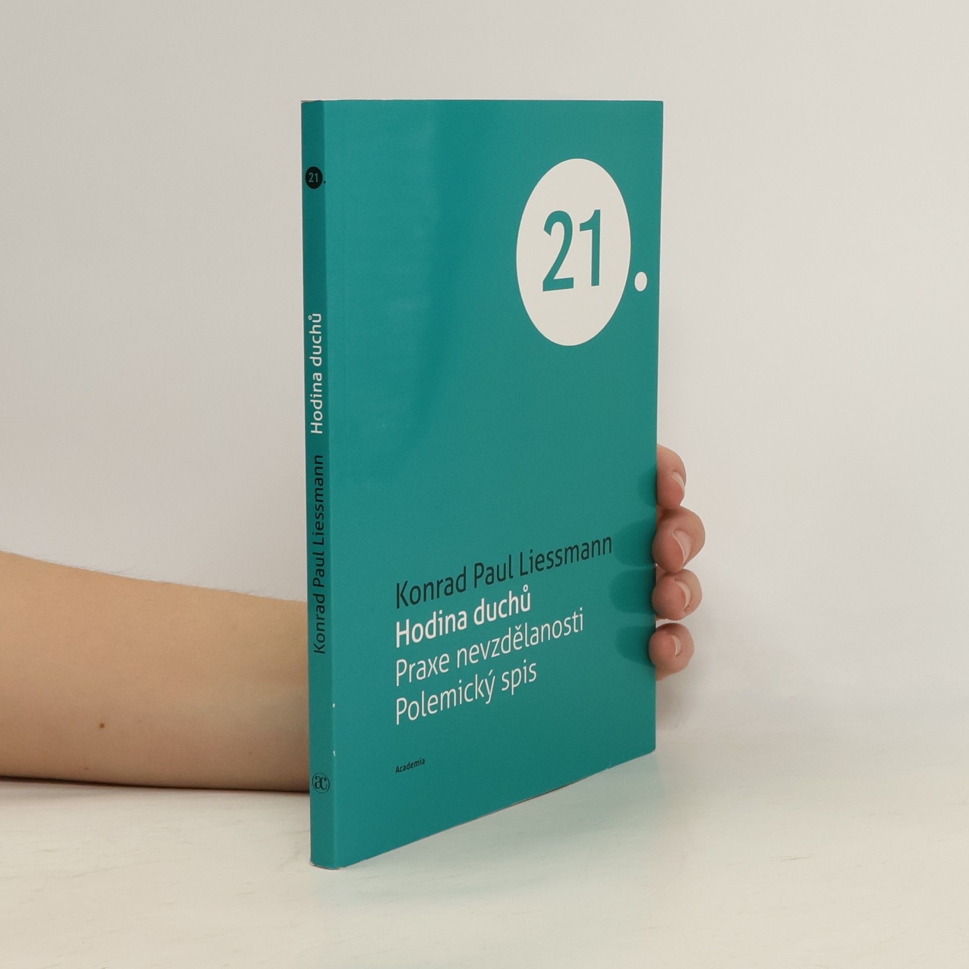 Konrad Paul Liessmann Hodina duchů. Praxe nevzdělanosti