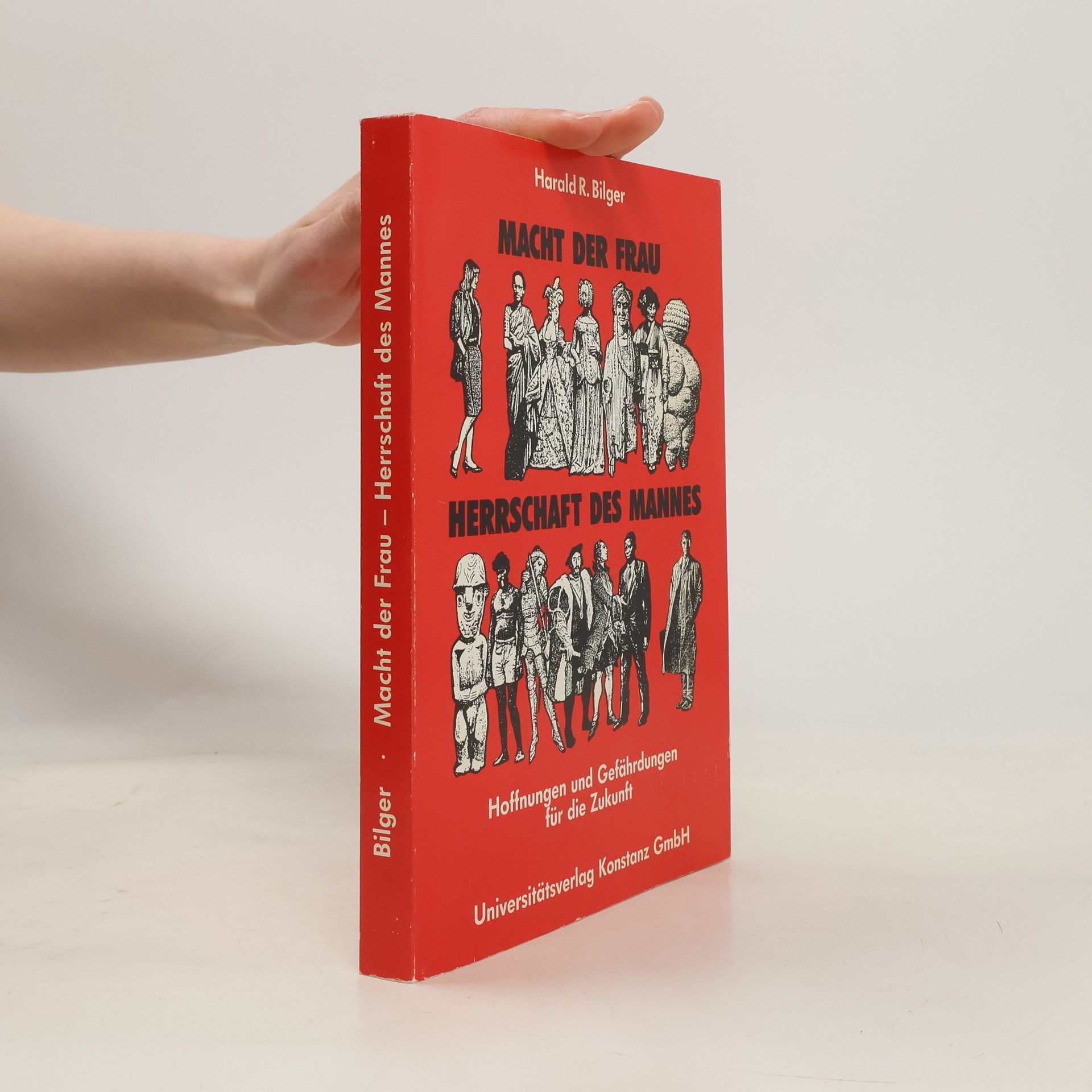Harald R. Bilger Macht der Frau - Herrschaft des Mannes