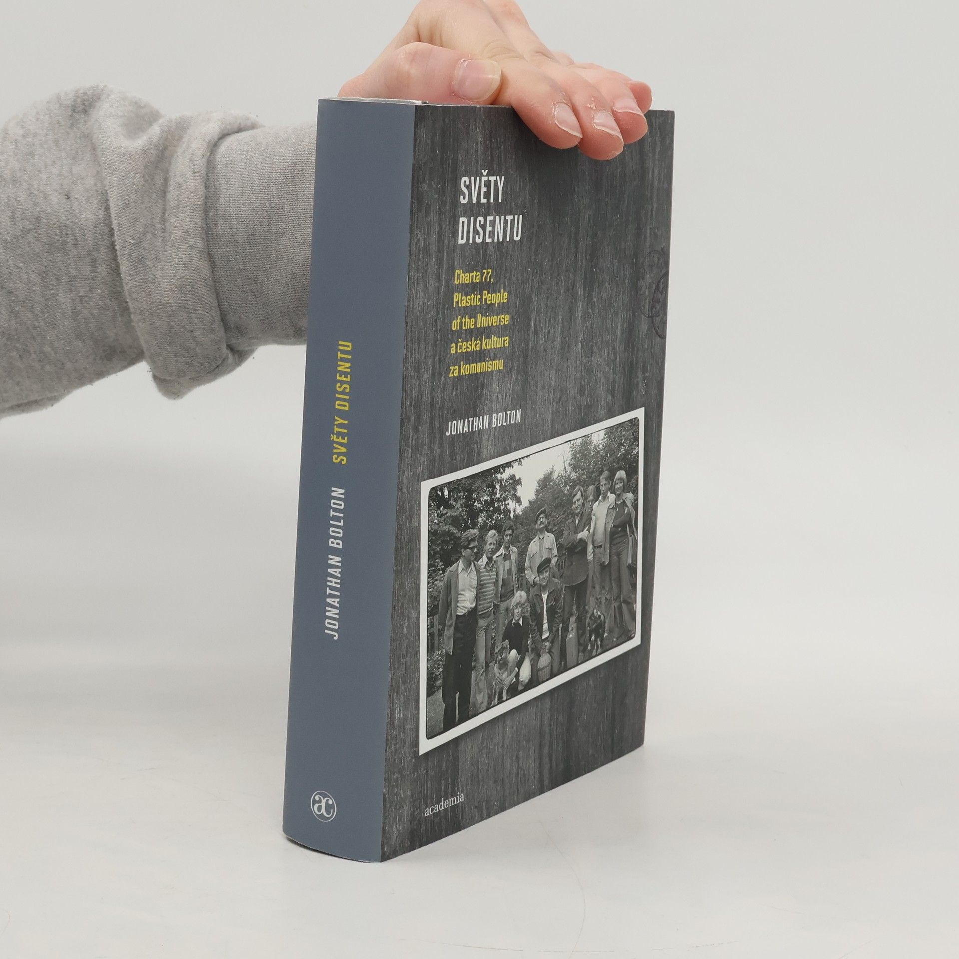 Jonathan Bolton Světy disentu: Charta 77, Plastic People of the Universe a česká kultura za komunismu