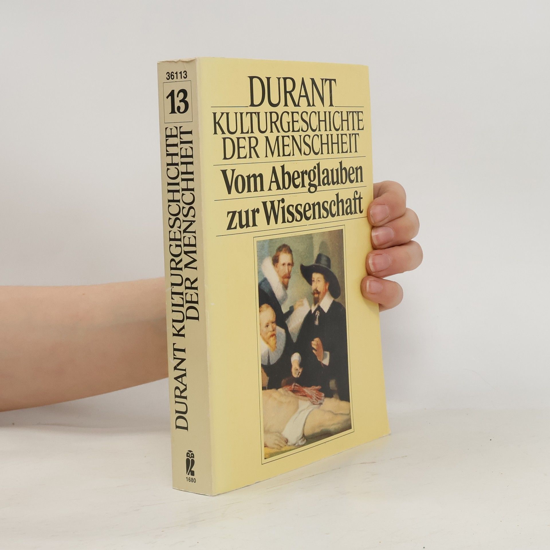 Will Durant Kulturgeschichte der Menschheit XIII. Vom Aberglauben zur Wissenschaft