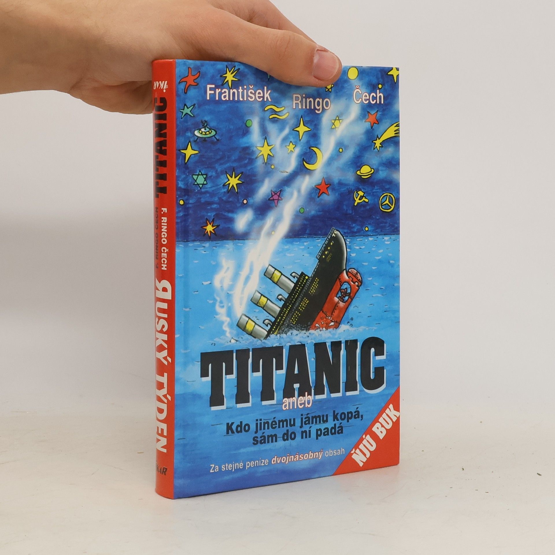 František Ringo Čech Titanic, aneb, Kdo jinému jámu kopá, sám do ní padá. Ruský týden