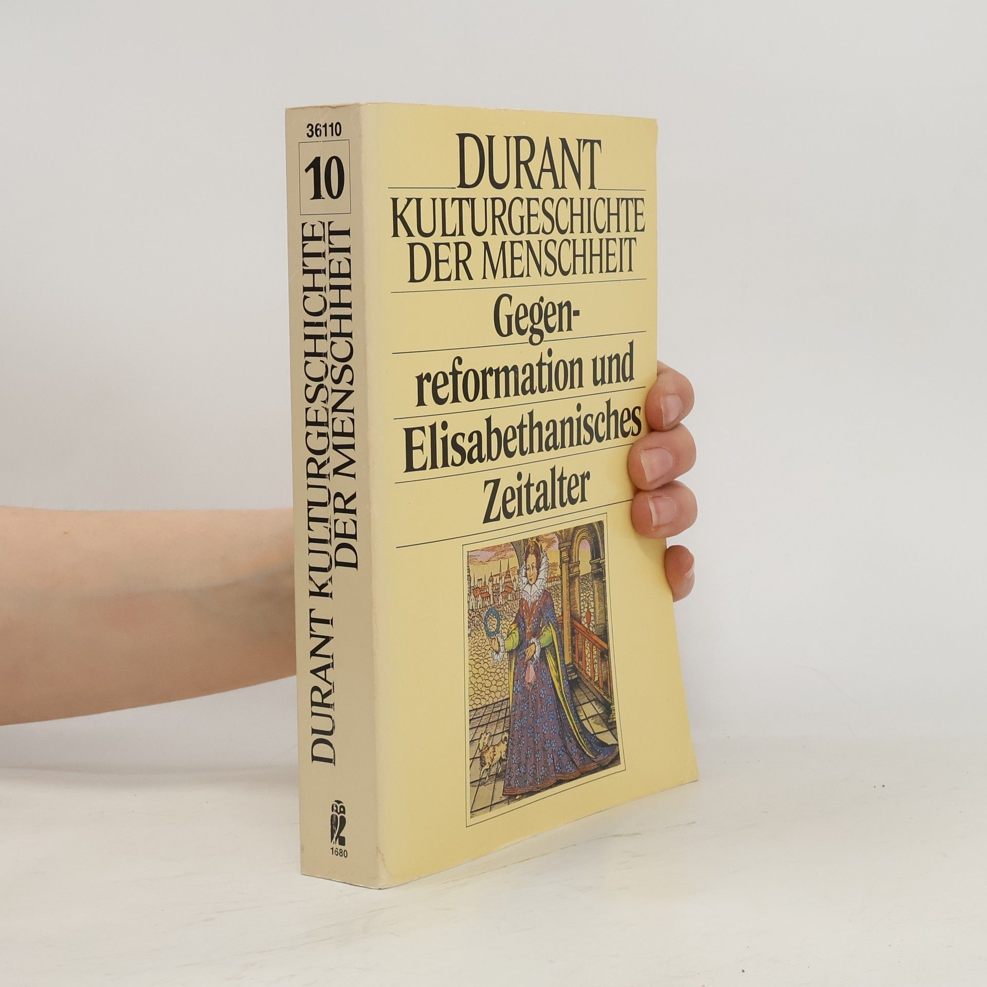 Will Durant Kulturgeschichte der Menschheit X. Gegenreformation und Elisabethanisches Zeitalter