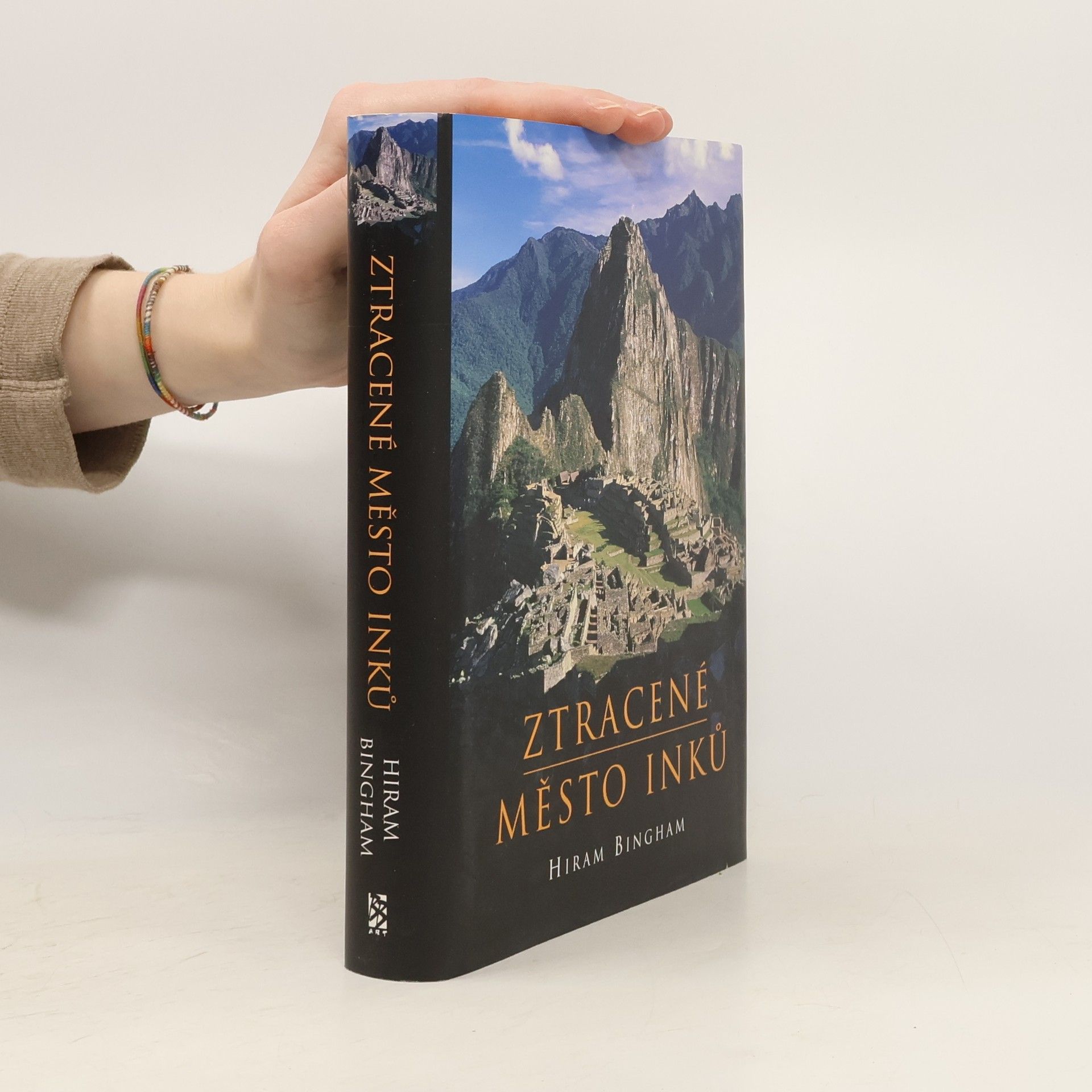 Hiram Bingham Ztracené město Inků : příběh Machu Picchu a jeho zakladatelů