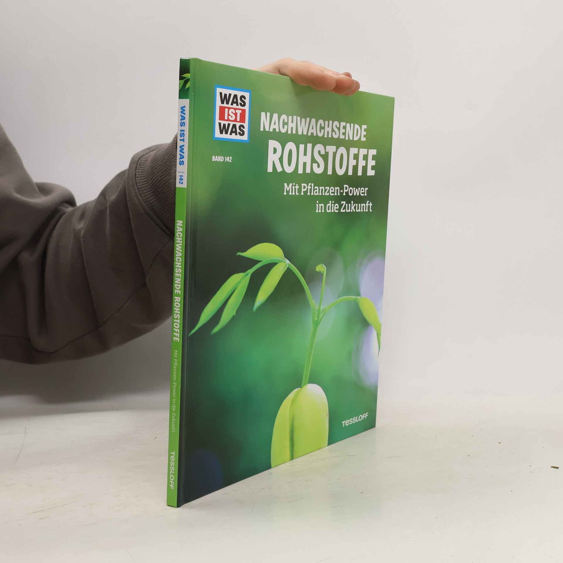 WAS IST WAS Band 142. Nachwachsende Rohstoffe. Mit Pflanzen-Power in die Zukunft