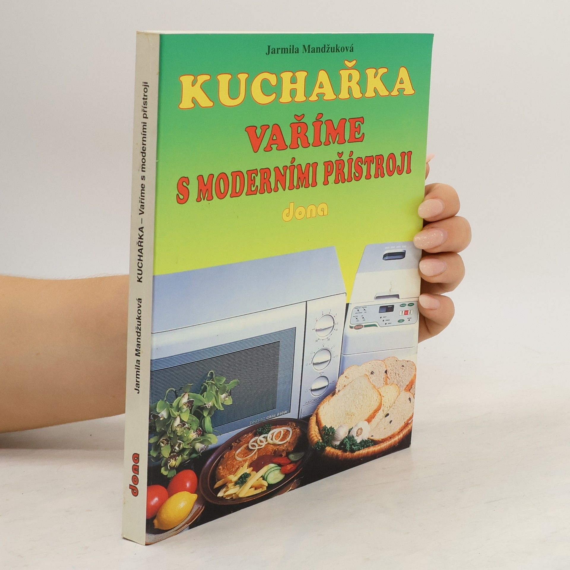 Mandžuková Jarmila Kuchařka : vaříme s moderními přístroji