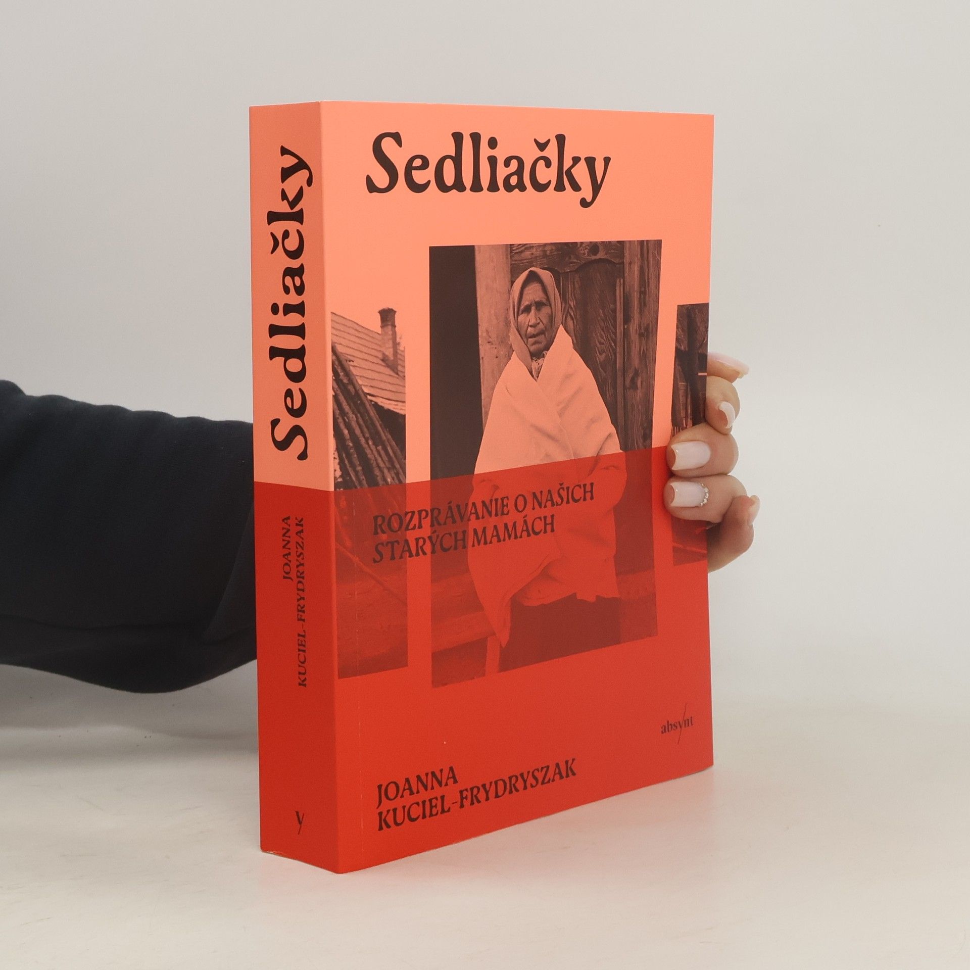 Kuciel Frydryszak Joanna Sedliačky: Rozprávanie o našich starých mamách